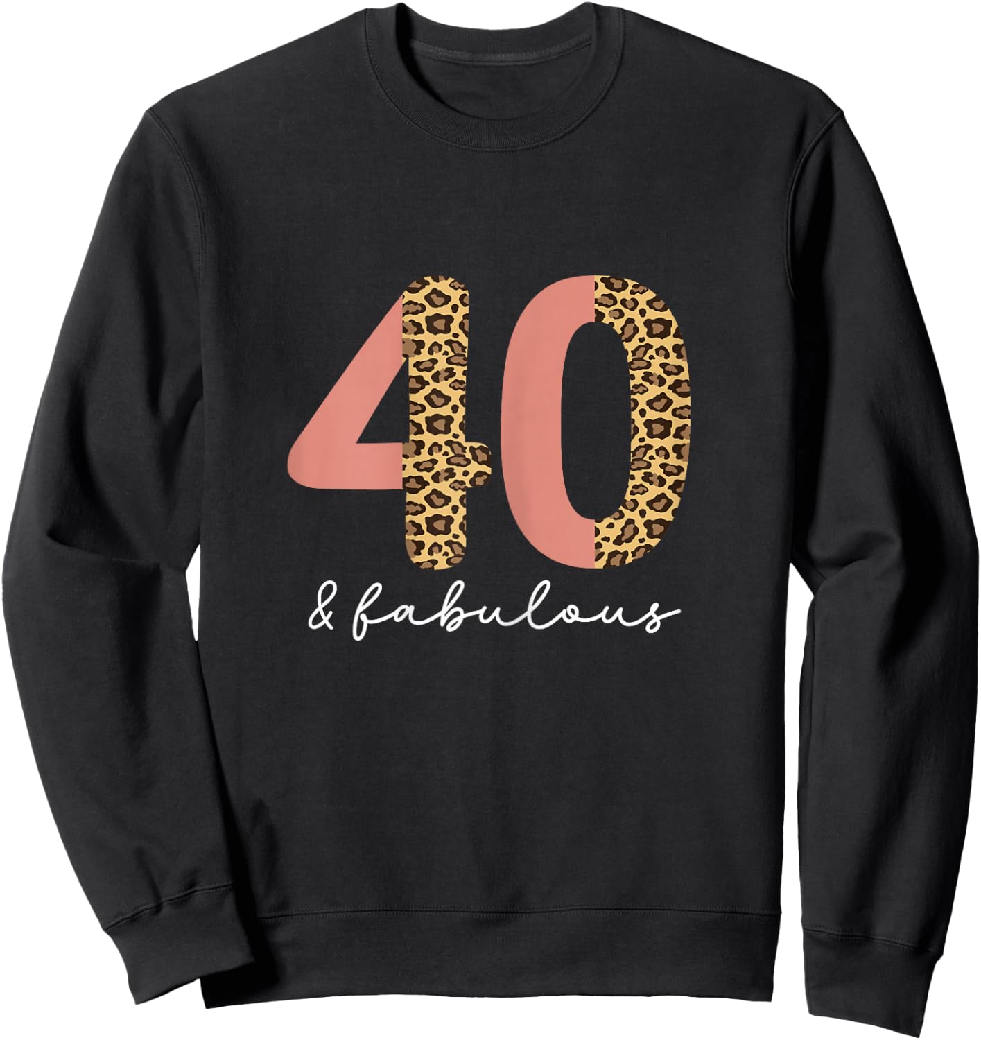 40 Years and Fabulouse 40th Birthday Leopard Sweatshirt - Sweatshirt | Black