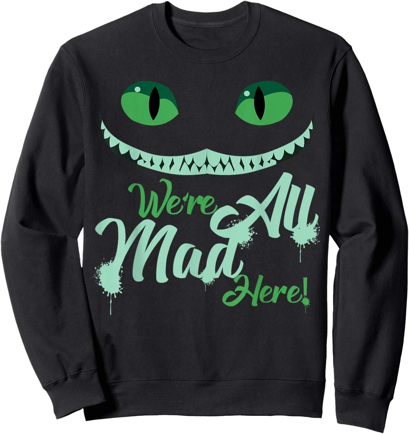 We're All Mad Here Sweatshirt - Sweatshirt | Black