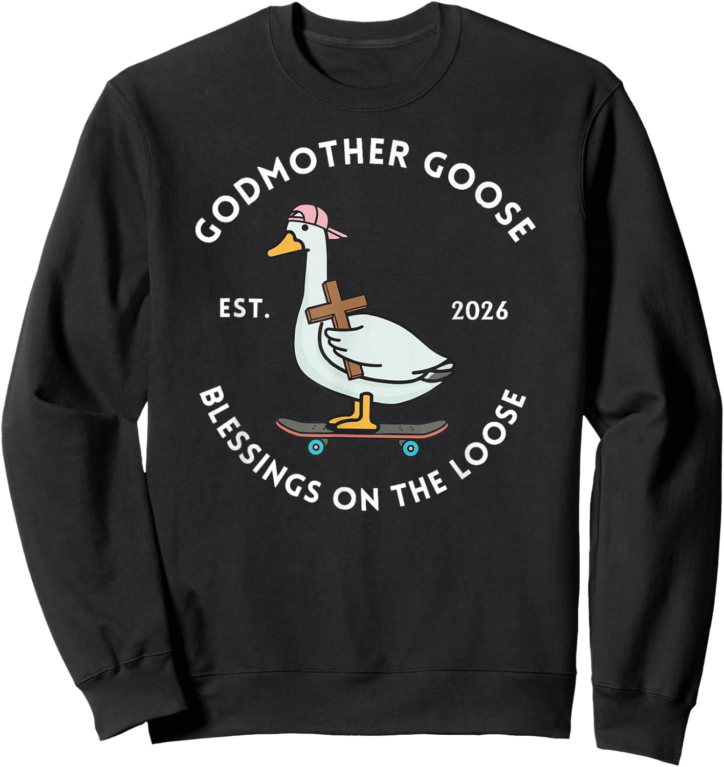 Godmother Goose Blessings On The Loose Est 2026 Mother's Day Sweatshirt - Sweatshirt | Black