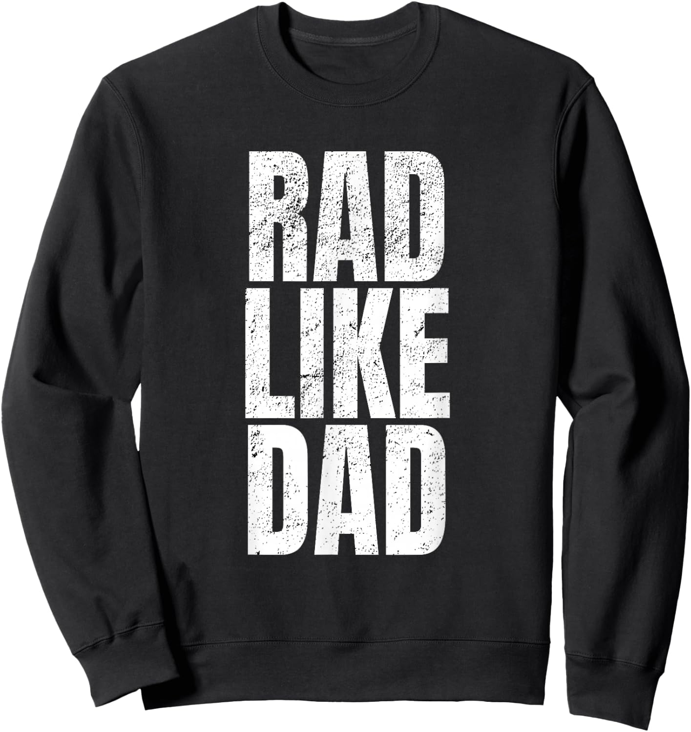 Fun Rad Like Dad Shirt Sweatshirt - Sweatshirt | Black