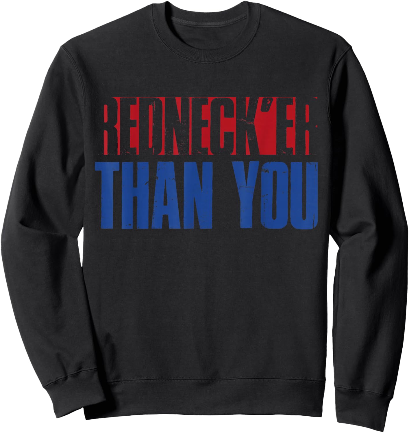 Funny Redneck Rednecker Than You Sweatshirt - Sweatshirt | Black