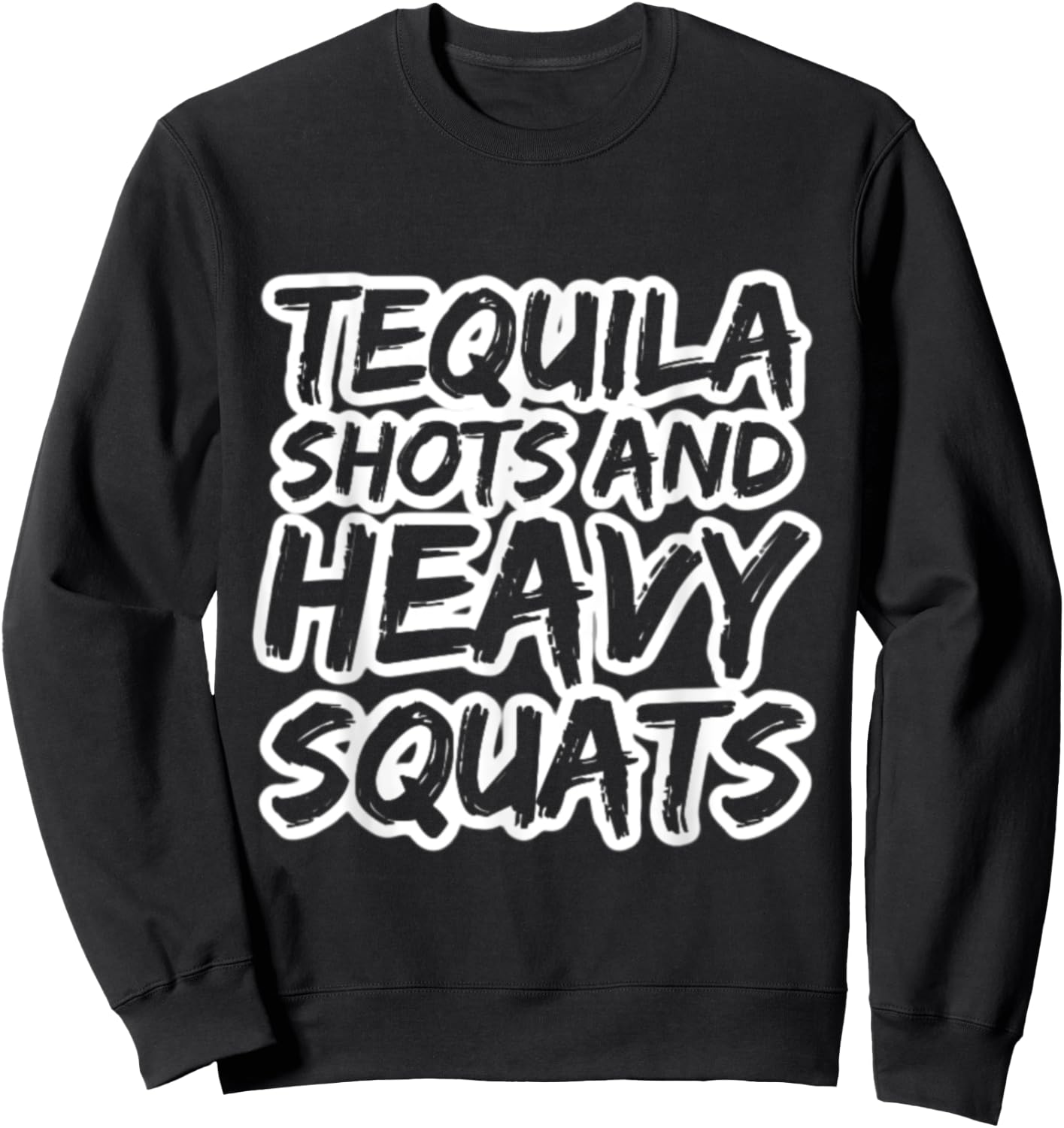 Tequila Shots and Heavy Squats Bodybuilding Powerlifting Gym Sweatshirt - Sweatshirt | Black