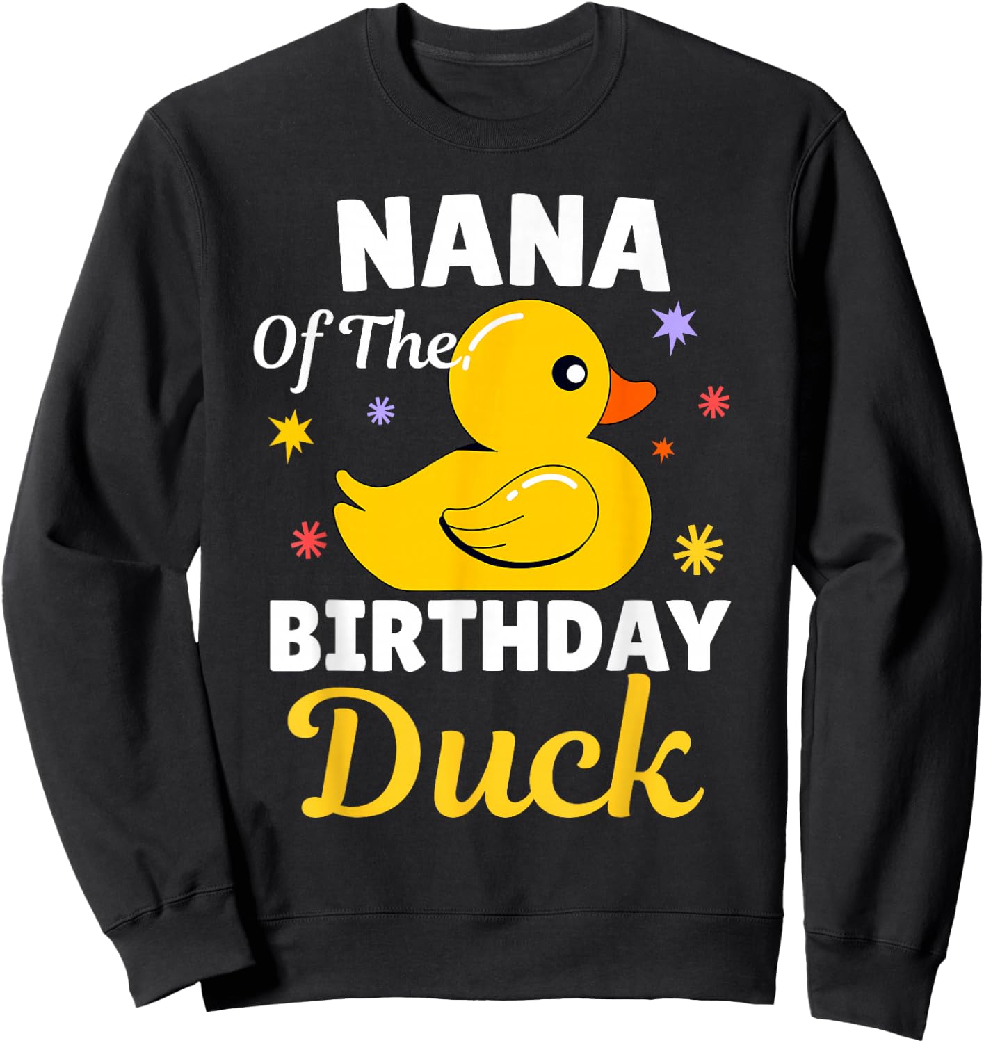 Nana Of The Birthday Duck Grandma Duck For Family Party Sweatshirt - Sweatshirt | Black