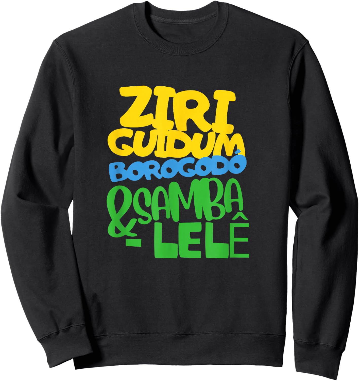 Ziriguidum Borogodó & Samba-Lelê Brazilian Funny Words Art Sweatshirt - Sweatshirt | Black