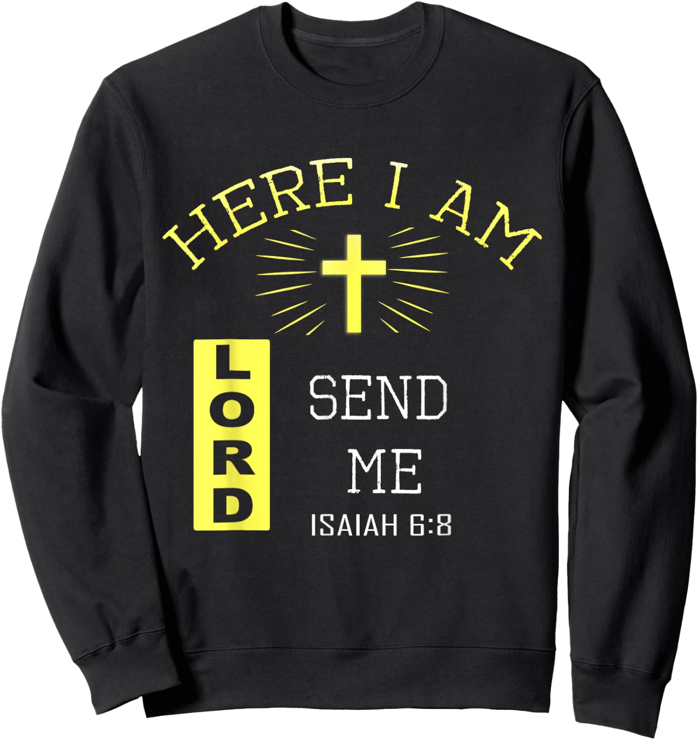 Here I Am Send Me Christian Religion Bible Verse Sweatshirt - Sweatshirt | Black
