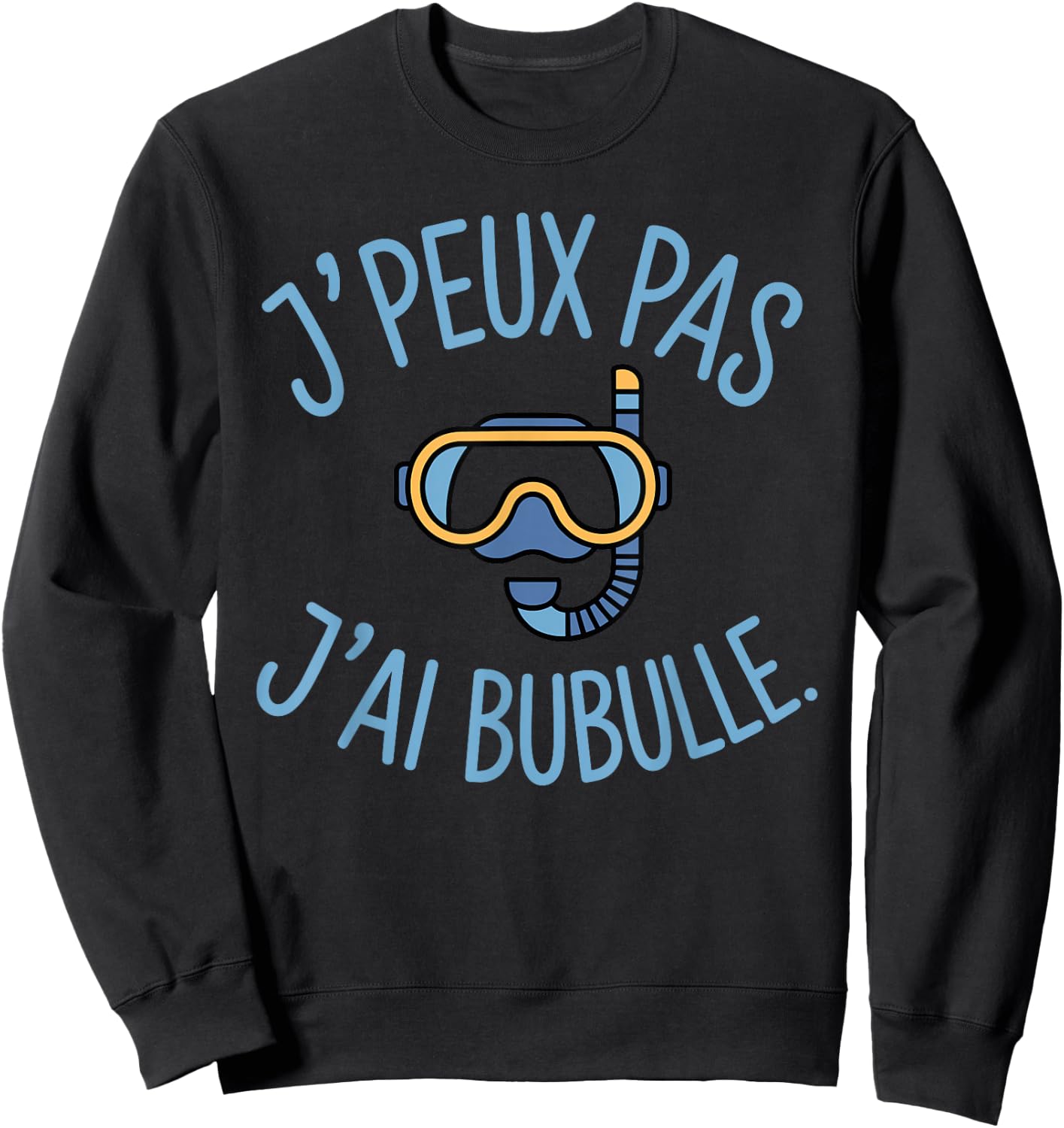 J'Peux Pas J'AI Bubulle Humour Scuba Diving Sweatshirt - Sweatshirt | Black