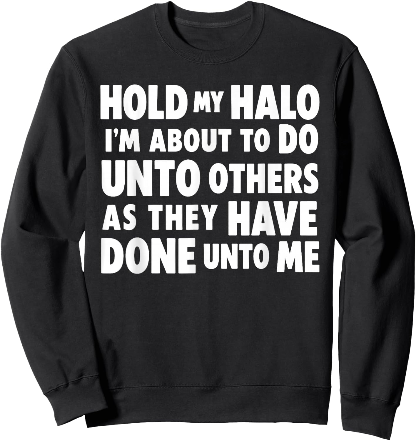 Hold My Halo I'm About to Do Unto Others As They Have Done Sweatshirt - Sweatshirt | Black