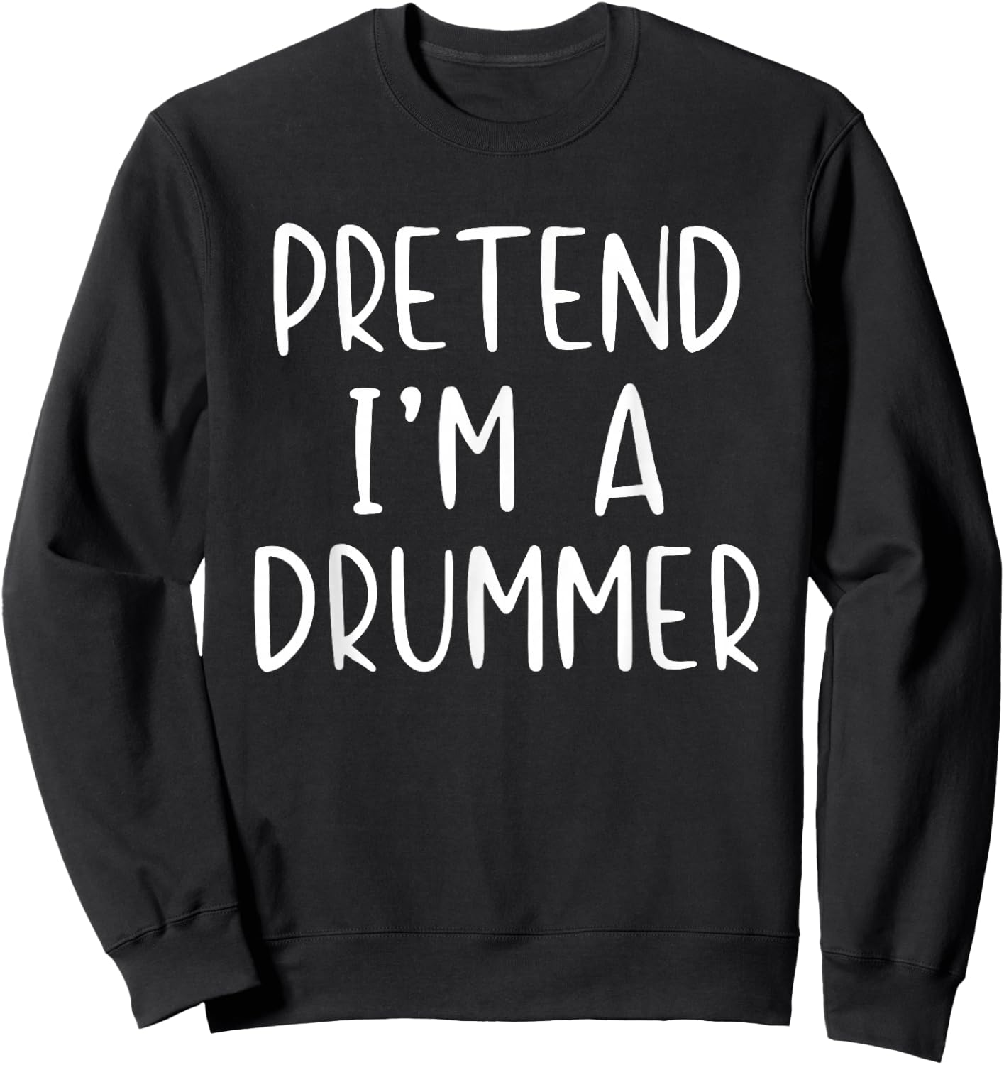 Pretend I'm A Drummer Costume Halloween Simple Adult Kid Sweatshirt - Sweatshirt | Black