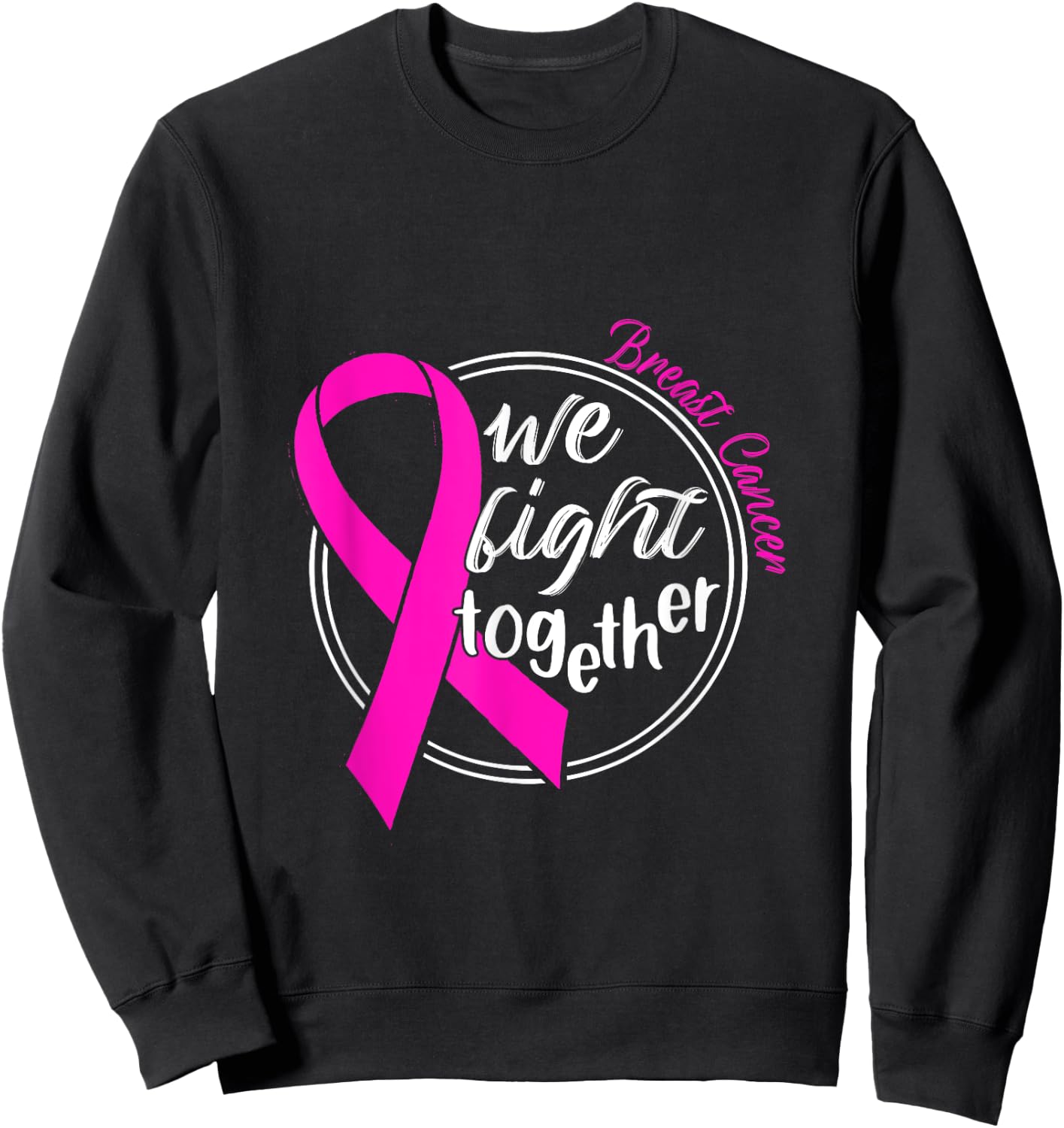 We Fight Together Breast Cancer Awareness Support Sweatshirt - Sweatshirt | Black