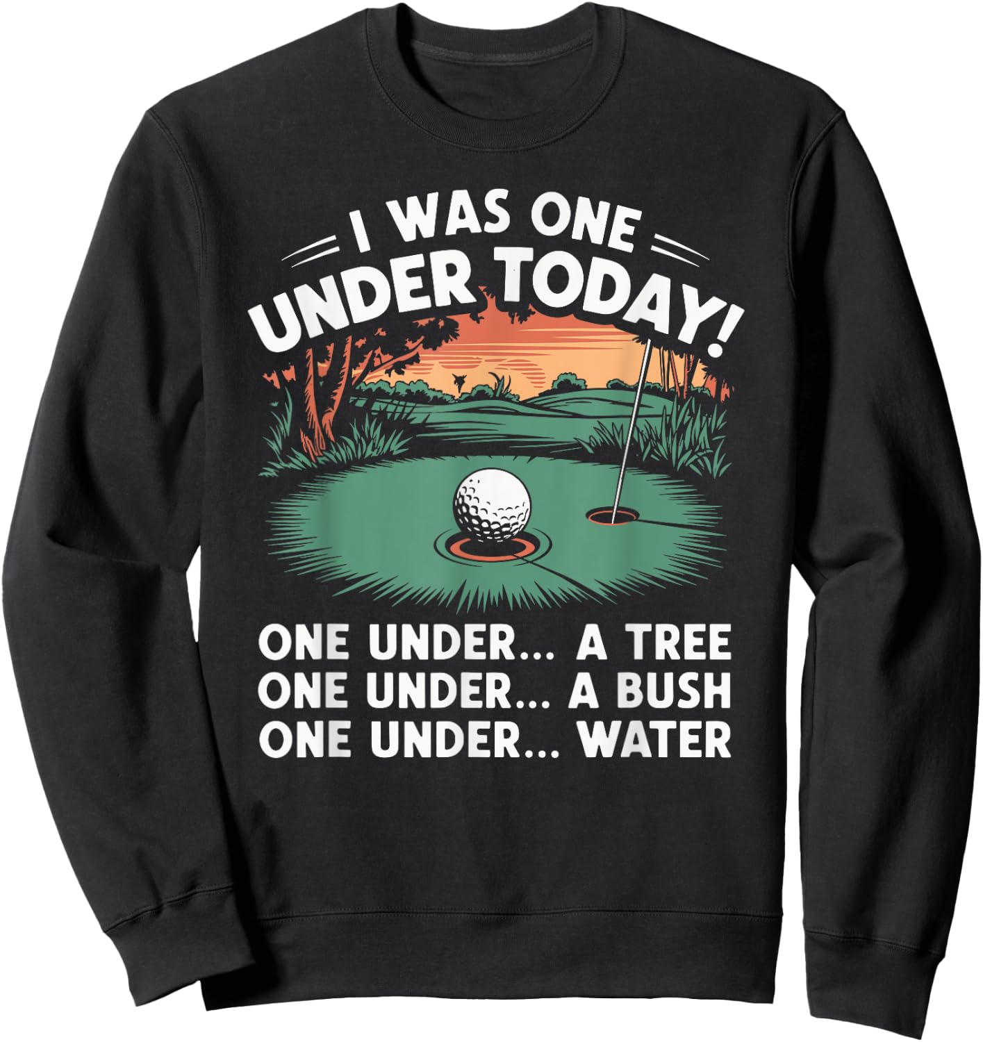 I Was One Under Today funny Golf Lover Golfer Golfing Sweatshirt - Sweatshirt | Black