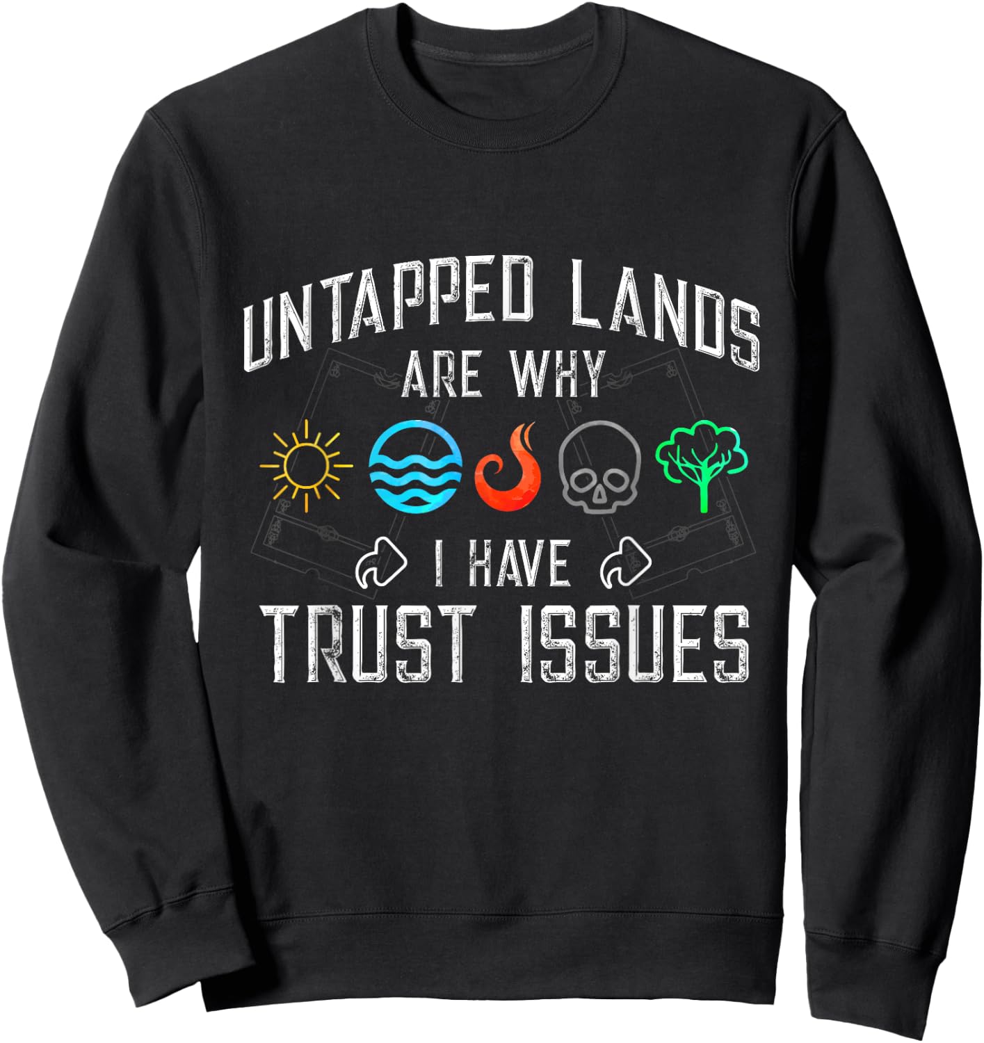 Trust Issues: Untapped Lands Funny Magic Geek TCG Sweatshirt - Sweatshirt | Black