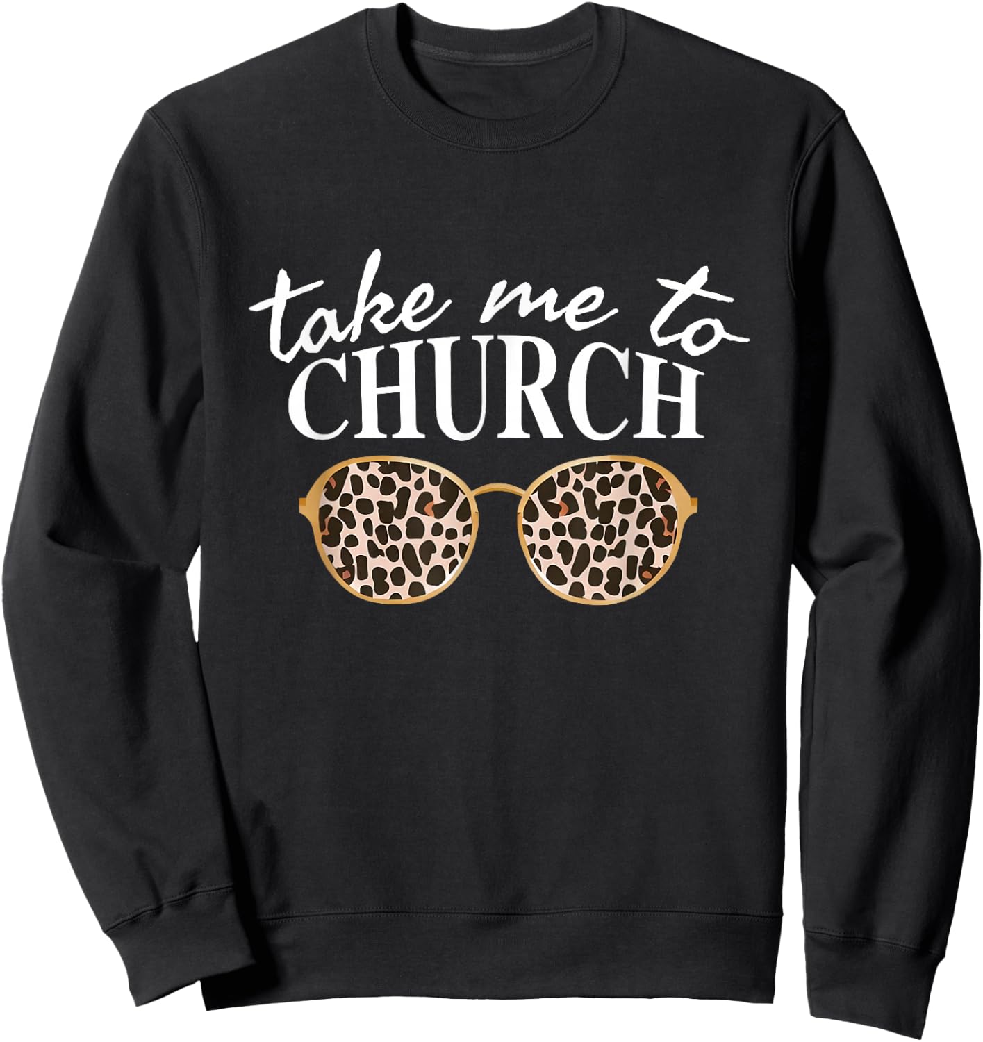 Take Me To The Church Leopard Sunglasses Religious Christian Sweatshirt - Sweatshirt | Black