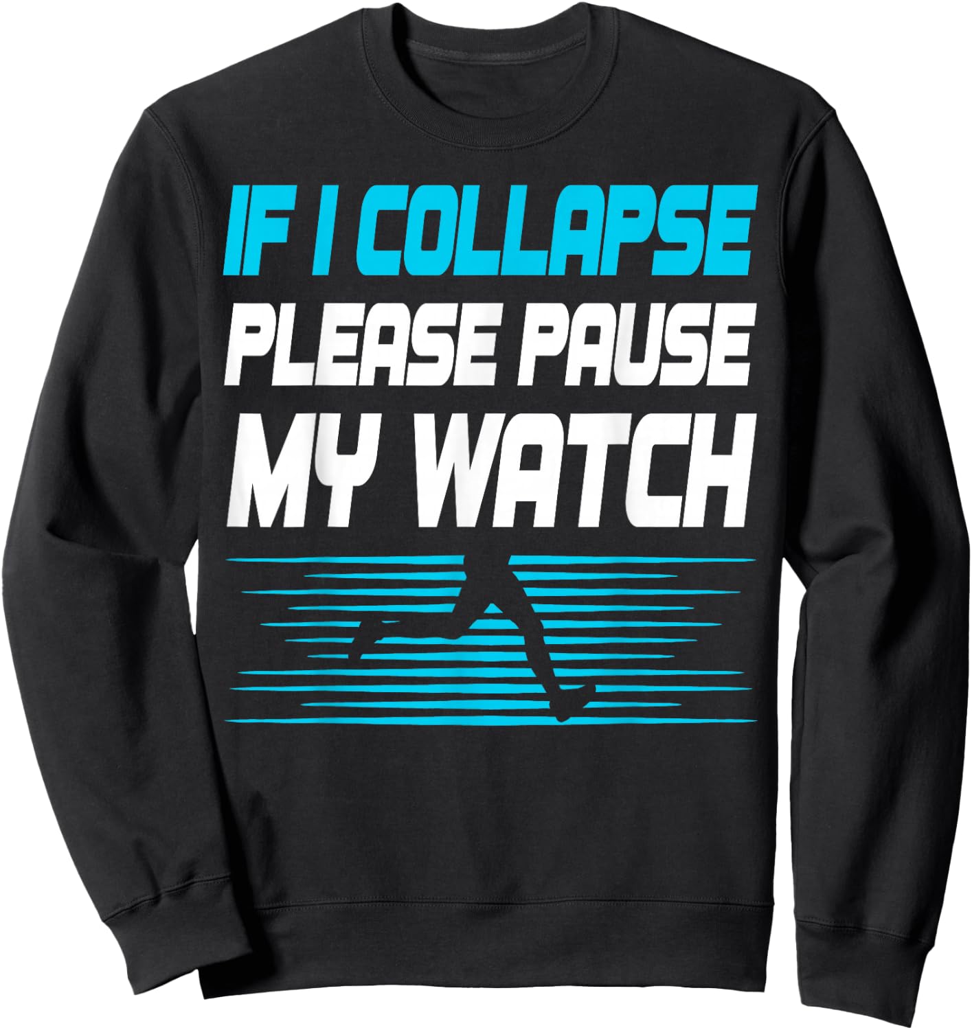 If I Collapse Please Pause My Watch Funny Marathon Runner Sweatshirt - Sweatshirt | Black