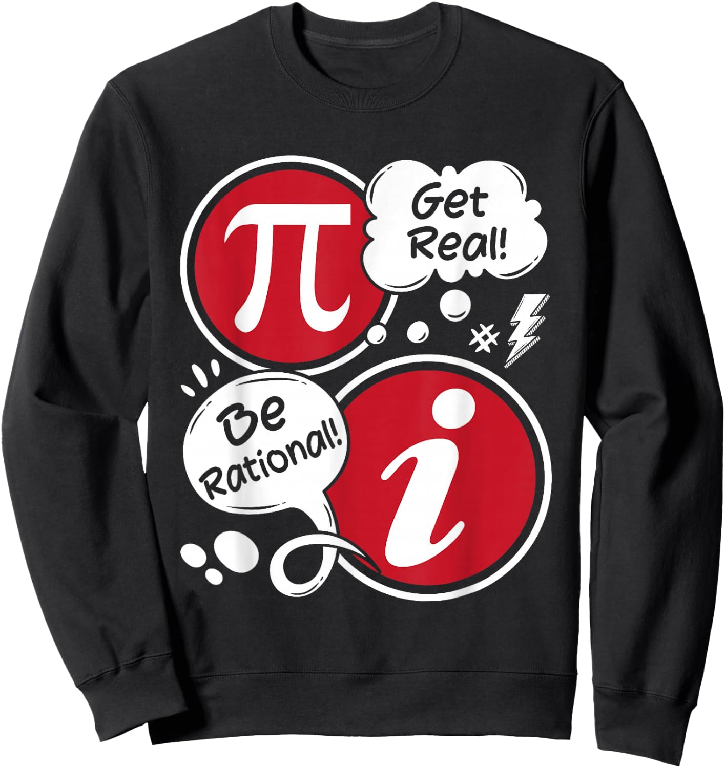 Get Real Be Rational - Funny Pi Math Lover Math Teacher Sweatshirt - Sweatshirt | Black
