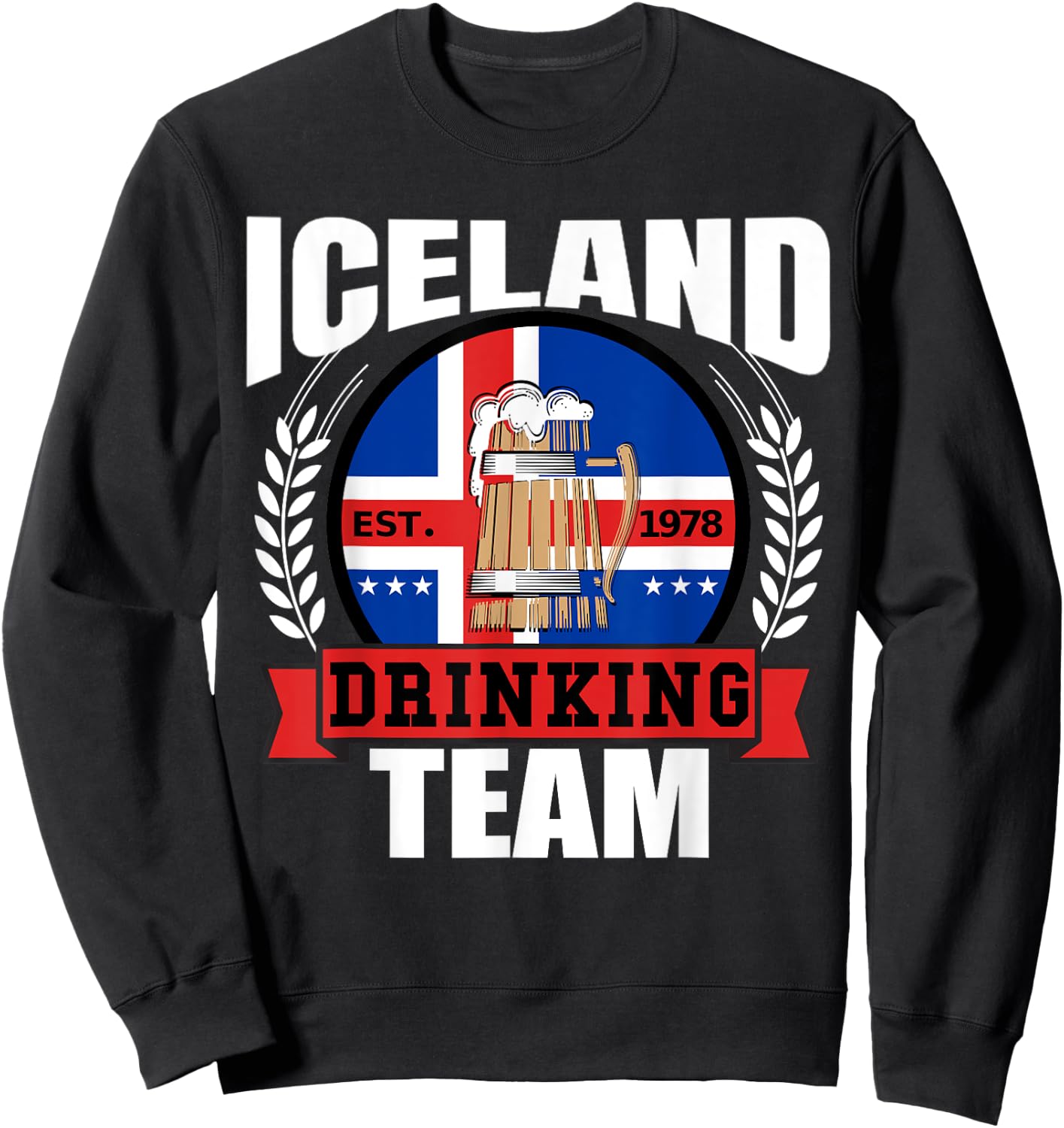 Iceland Drinking Team Funny Icelandic Flag Beer Party Gift Sweatshirt - Sweatshirt | Black