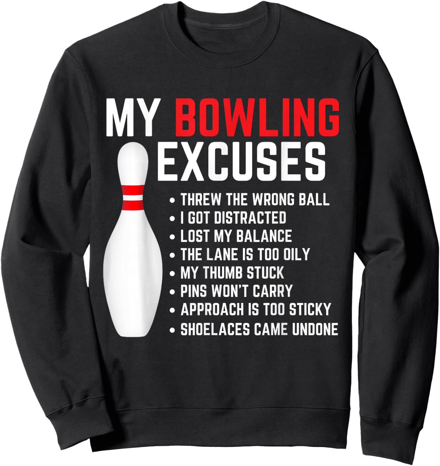My Bowling Excuses Bowler Funny Bowling Women Men Sweatshirt - Sweatshirt | Black