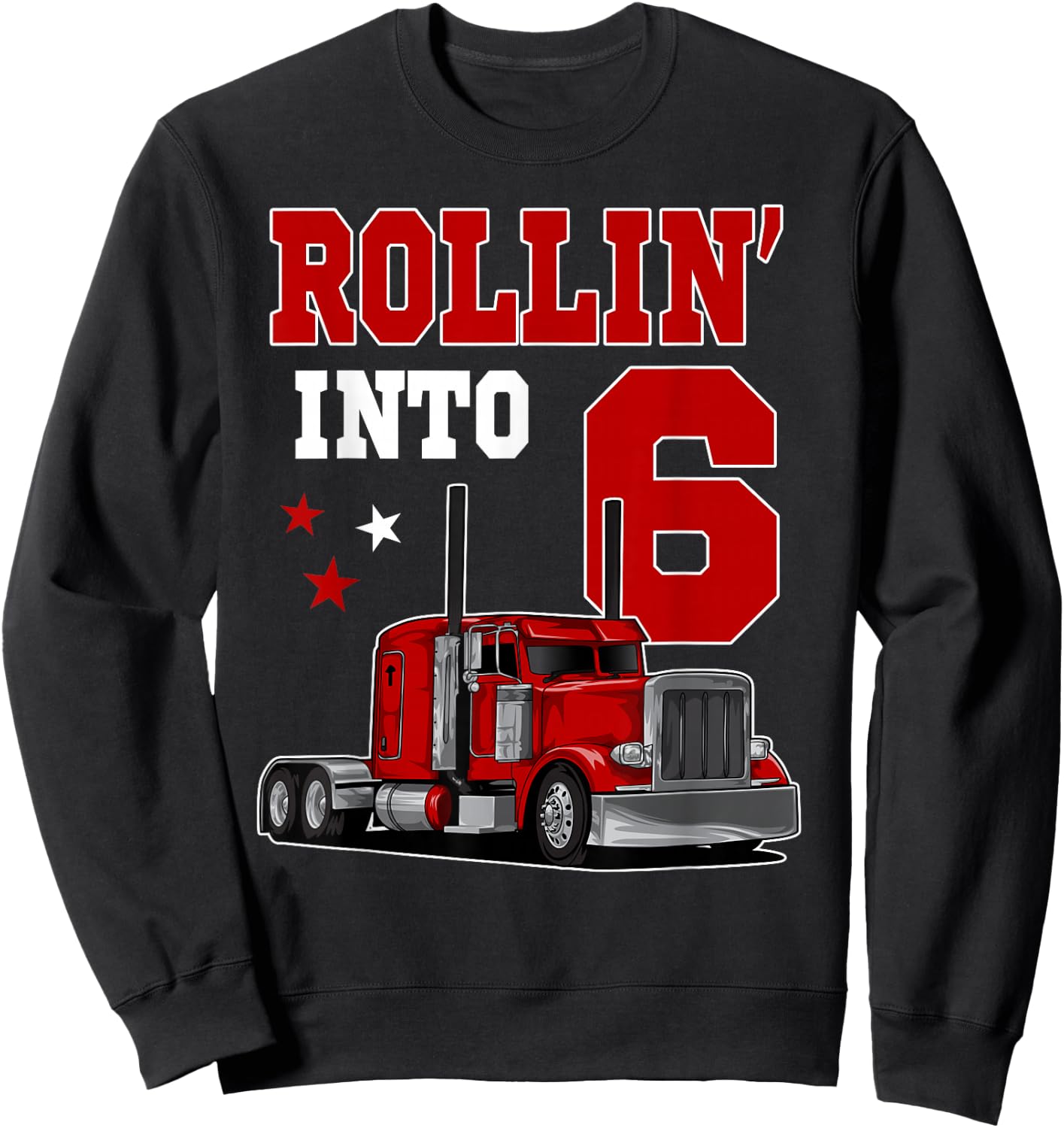 Rollin' Into 6th Bday Semi Trailer Truck Theme 6 Year Old Sweatshirt - Sweatshirt | Black