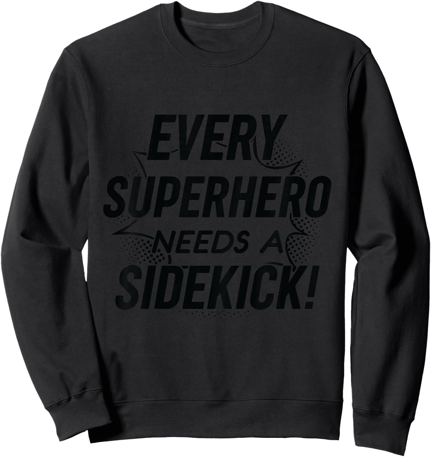 Every Superhero Needs A Sidekick Big Brother Sister Newborn Sweatshirt - Sweatshirt | Black