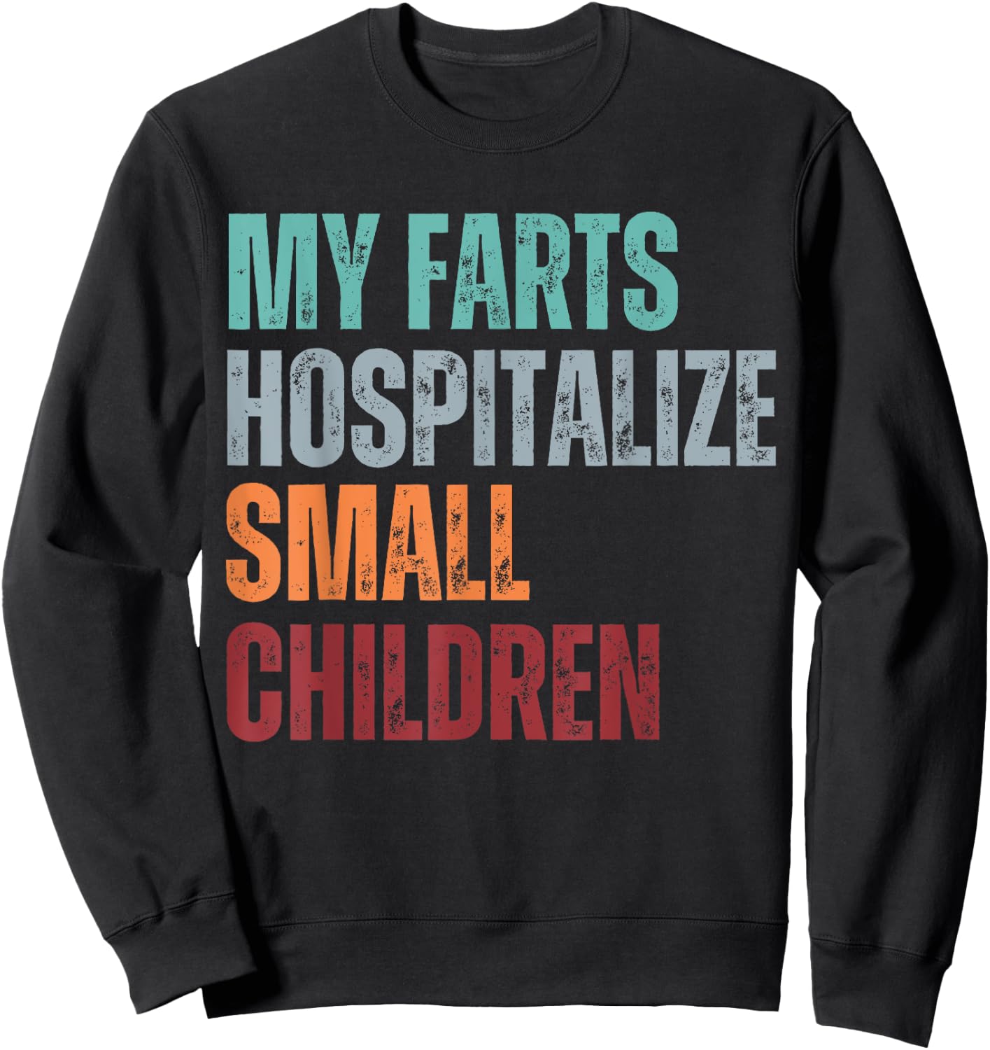 My Farts Hospitalize Small Children Funny Farting Sweatshirt - Sweatshirt | Black