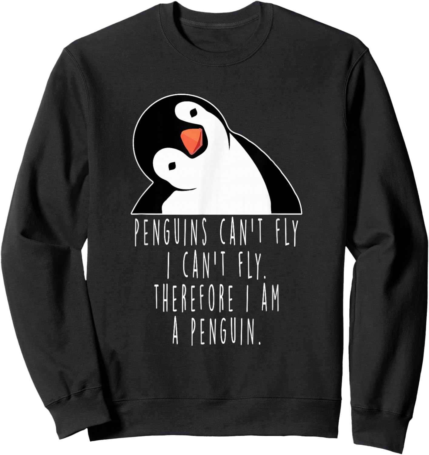 Penguins Can't Fly Funny Gift Sweatshirt - Sweatshirt | Black