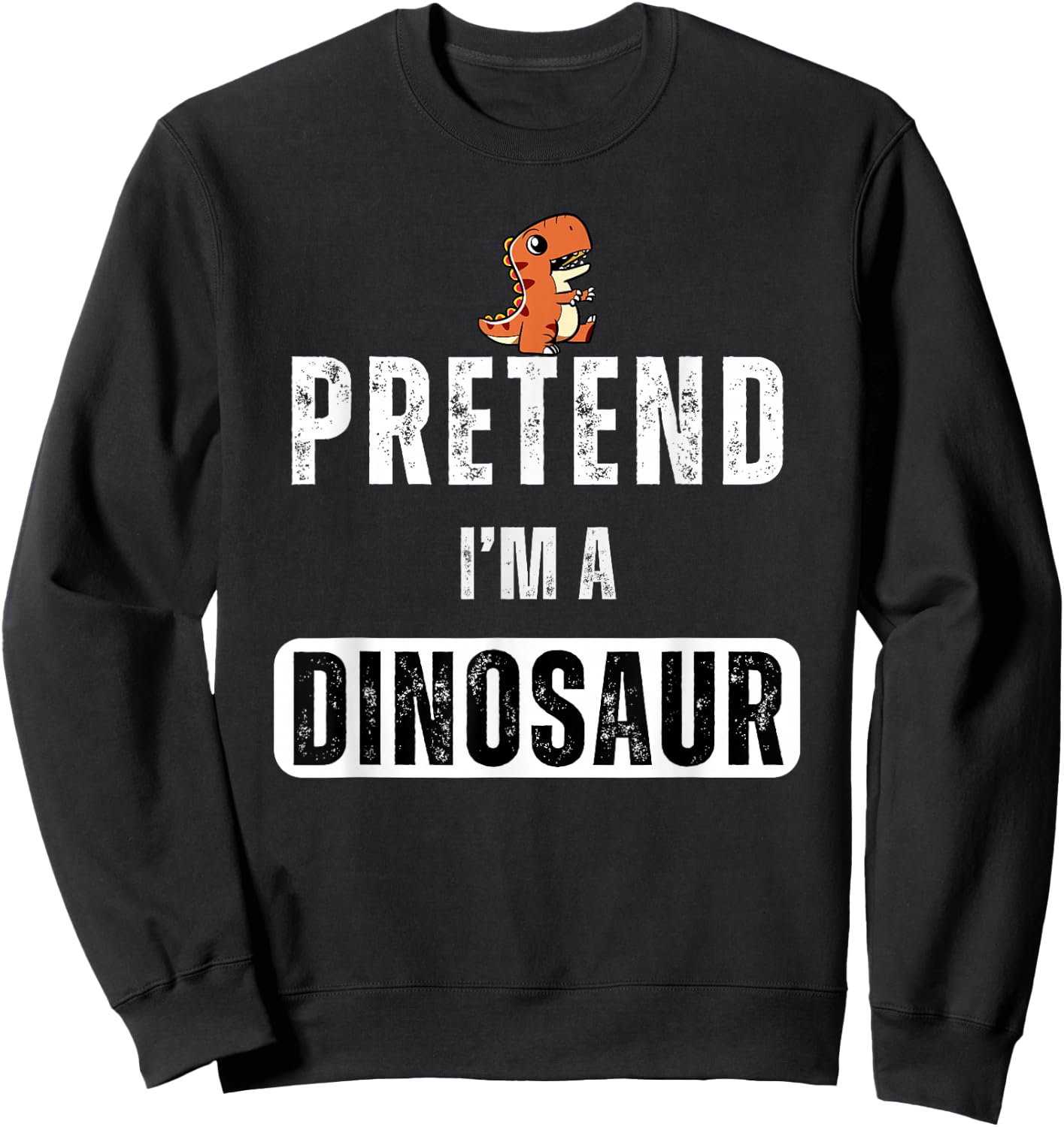Pretend I'm a dinosaur Lazy Halloween Easy Costume Sweatshirt - Sweatshirt | Black