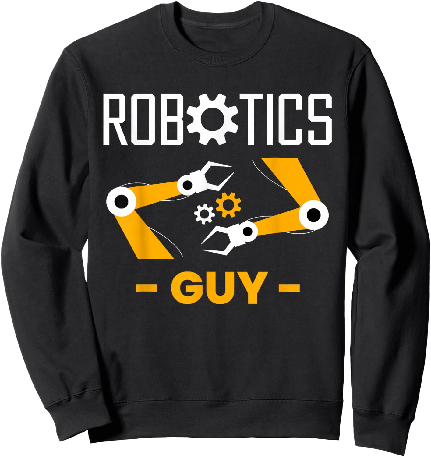 Robotics Guy Robotics Robot Engineer Sweatshirt - Sweatshirt | Black