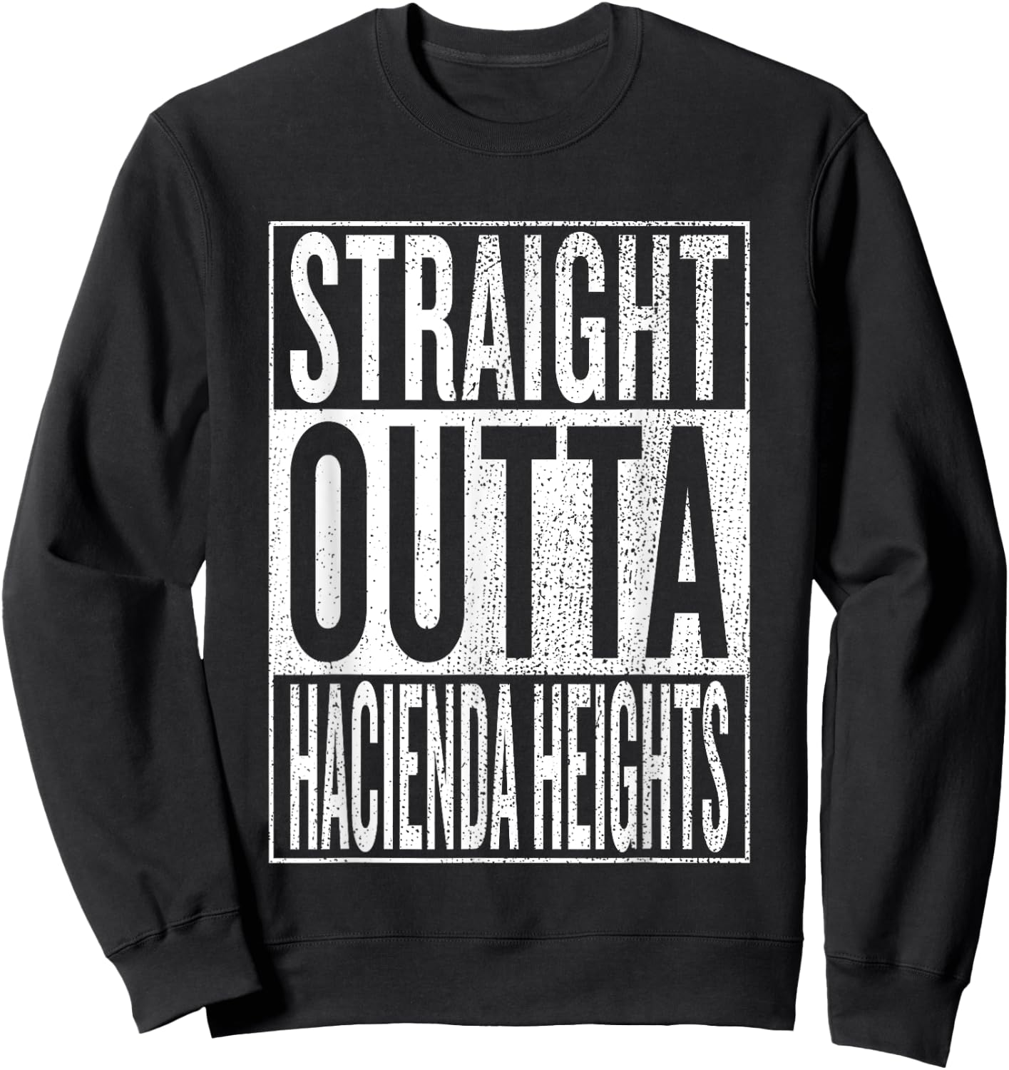 Straight Outta Hacienda Heights Travel & Gift Sweatshirt - Sweatshirt | Black