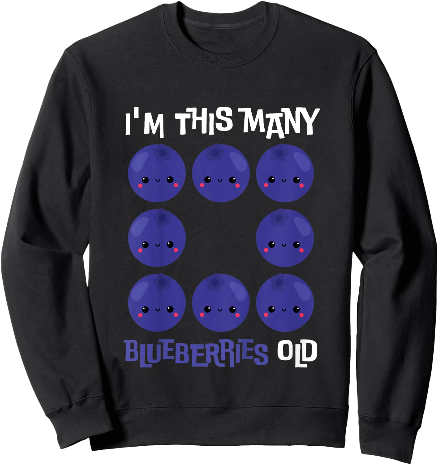 Kids I'm This Many Blueberries Old - 8th Birthday 8 Years Old Sweatshirt - Sweatshirt | Black