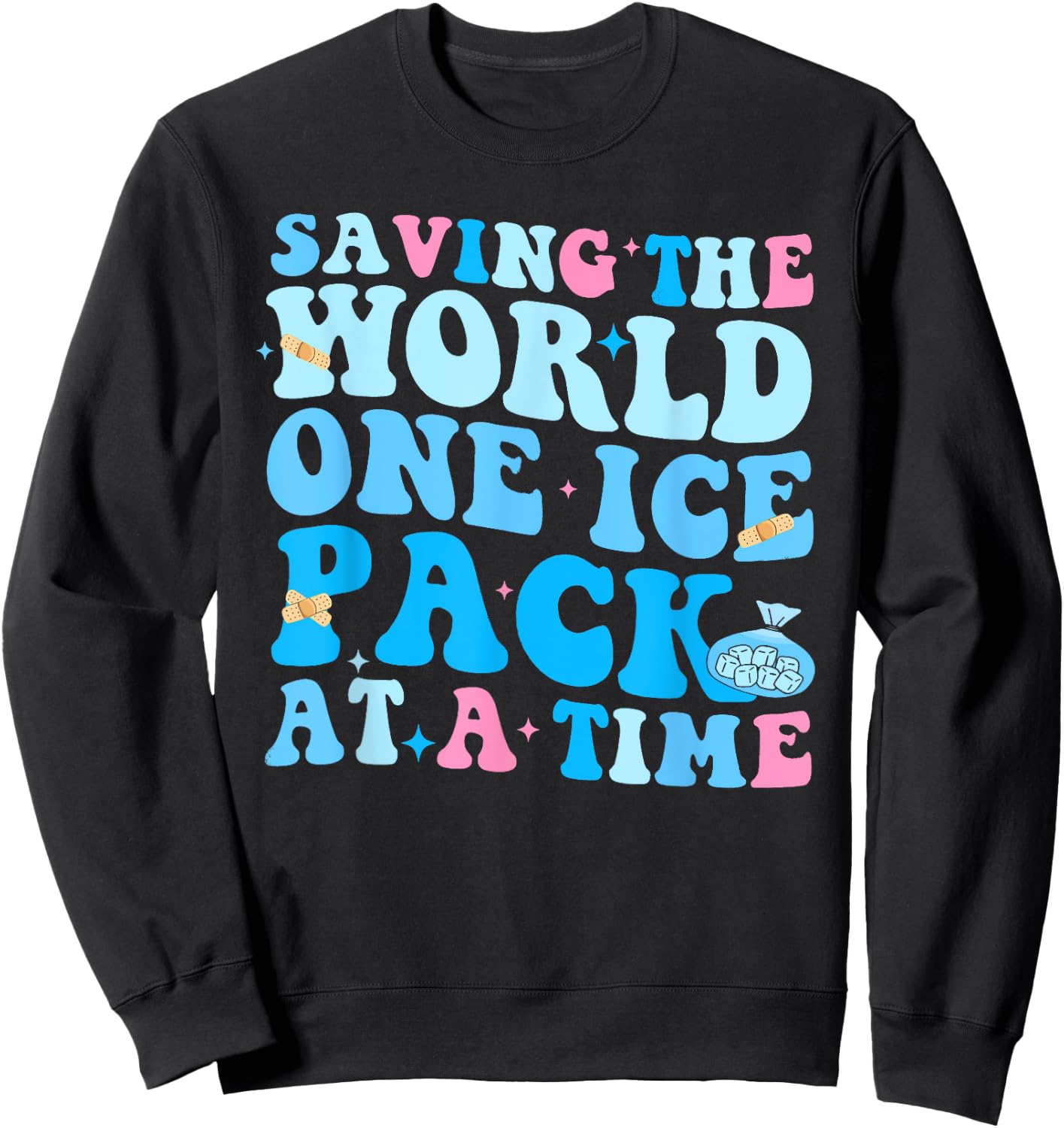 School Nurse Saving The World One Ice Pack At A Time Nurse A Sweatshirt - Sweatshirt | Black