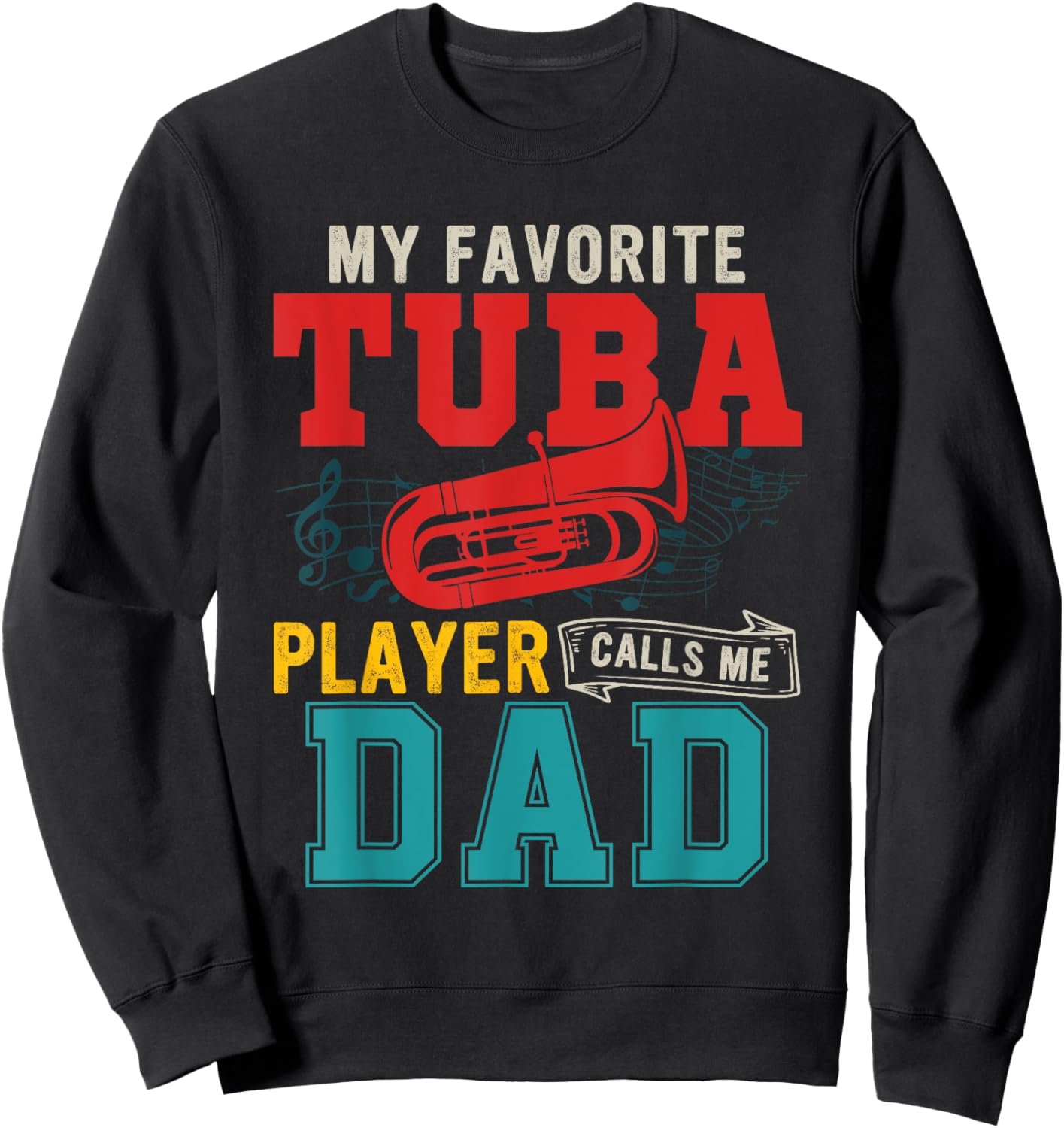 My Favorite Tuba Player Calls Me Dad Funny Instrument Sweatshirt - Sweatshirt | Black