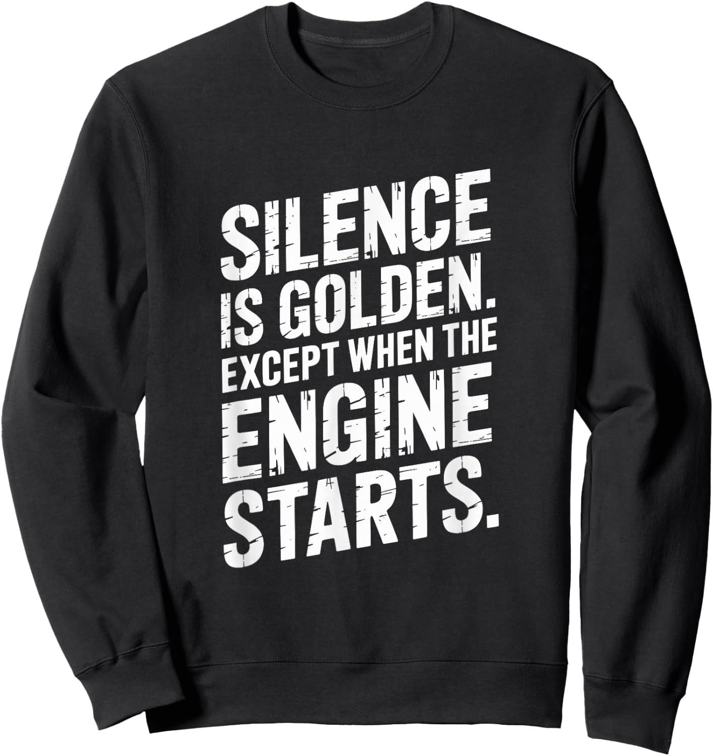 Silence is Golden Except When Engine Starts Mechanic Car Sweatshirt - Sweatshirt | Black