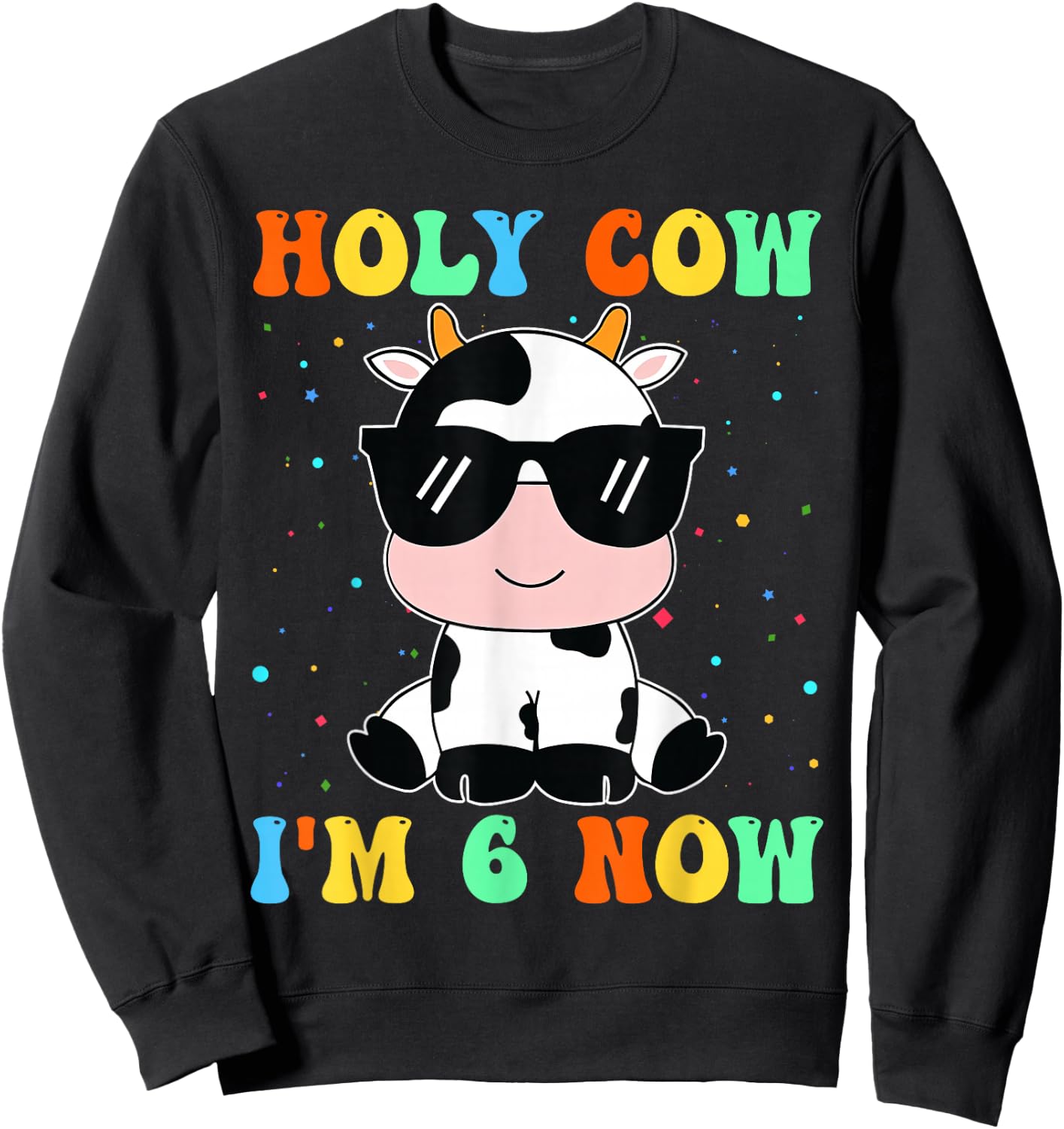 Kids Holy Cow I'm Two 6 Years Old 6th Birthday Boy Girl Sweatshirt - Sweatshirt | Black