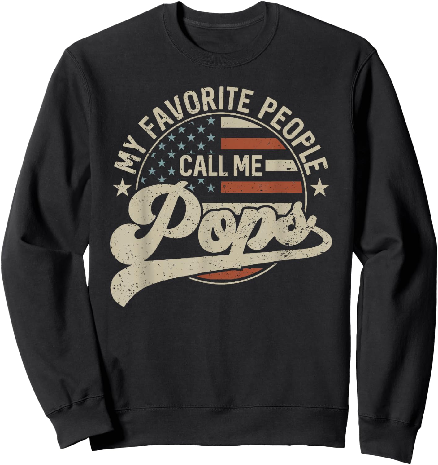 My Favorite People Call Me Pops Us Flag Father's Day Sweatshirt - Sweatshirt | Black