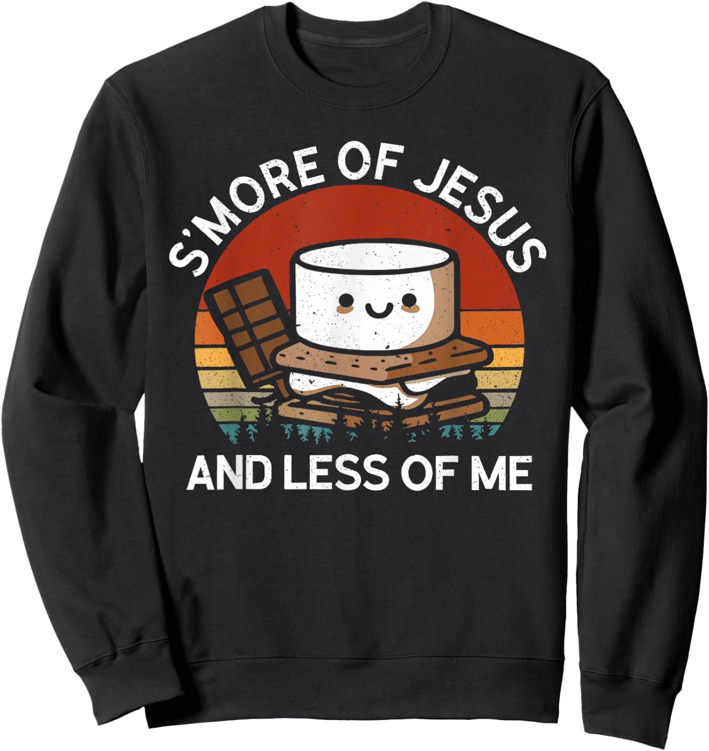 S'more Of Jesus Less Of Me Funny Christian Smore Men Women Sweatshirt - Sweatshirt | Black