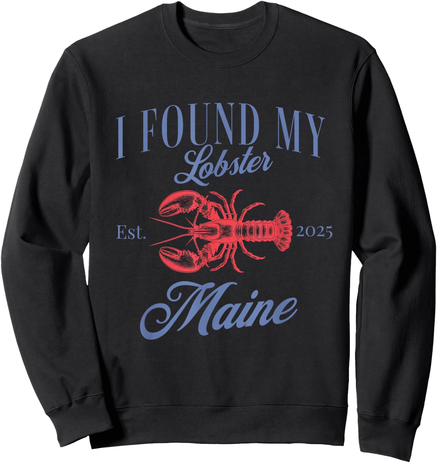 I found my lobster in Maine Bachelorette Fisherman aesthetic Sweatshirt - Sweatshirt | Black