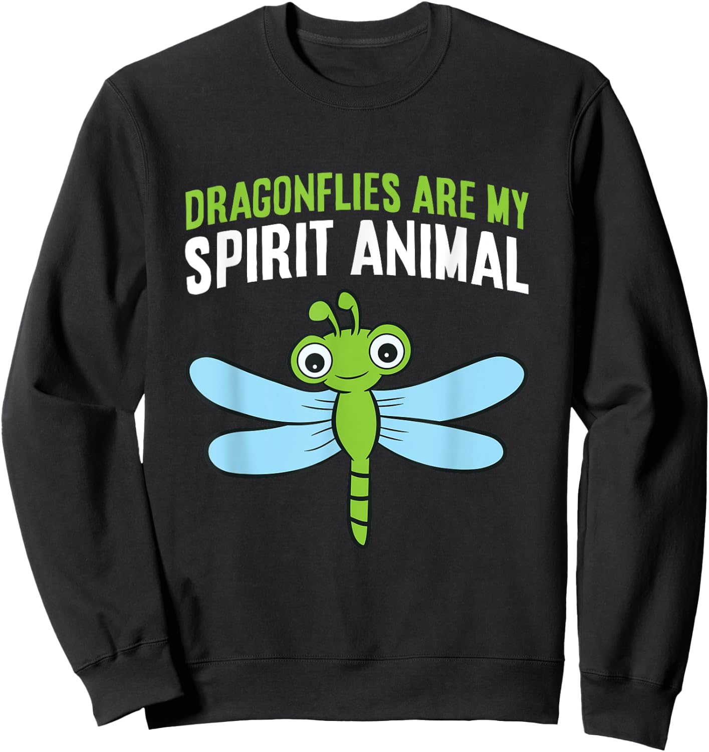 Dragonflies Are My Spirit Animal Funny Dragonfly Sweatshirt - Sweatshirt | Black