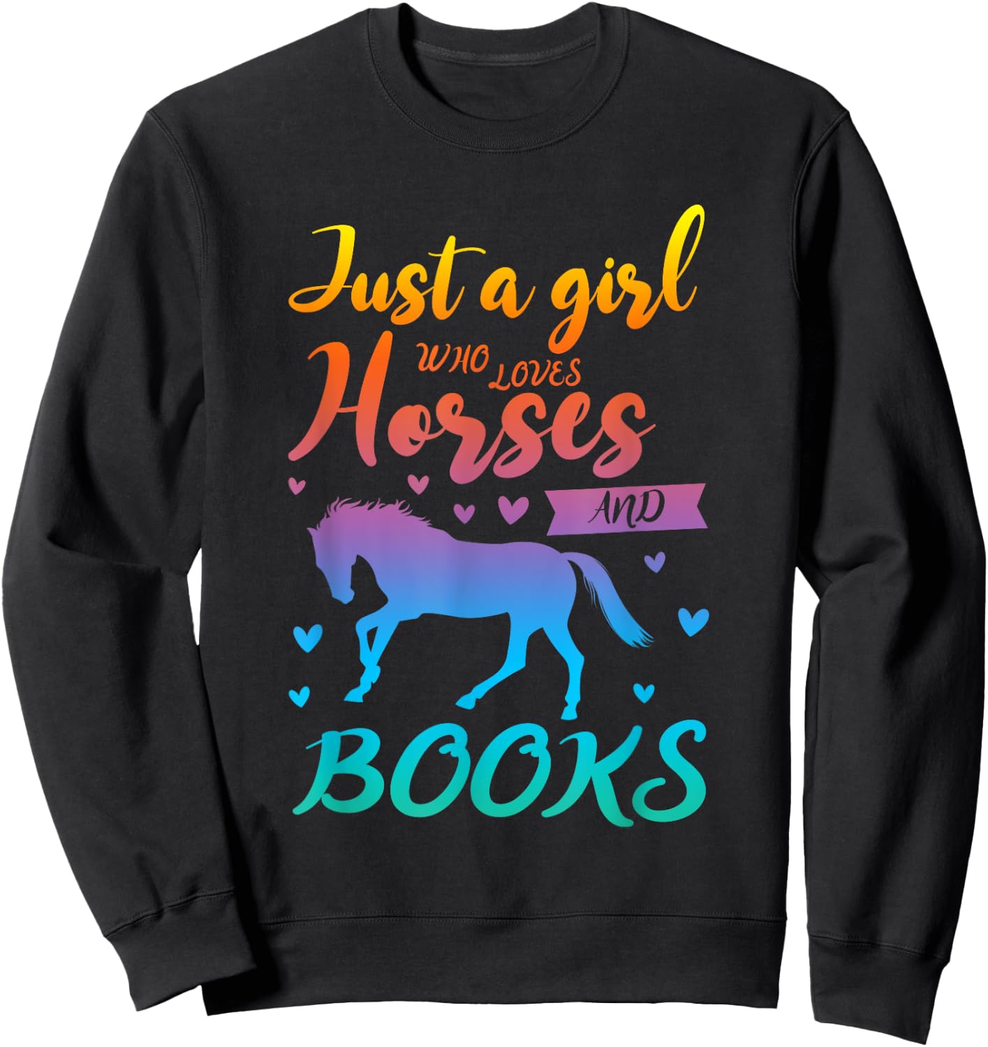 Just a Girl who loves horses and books Book Lover Sweatshirt - Sweatshirt | Black