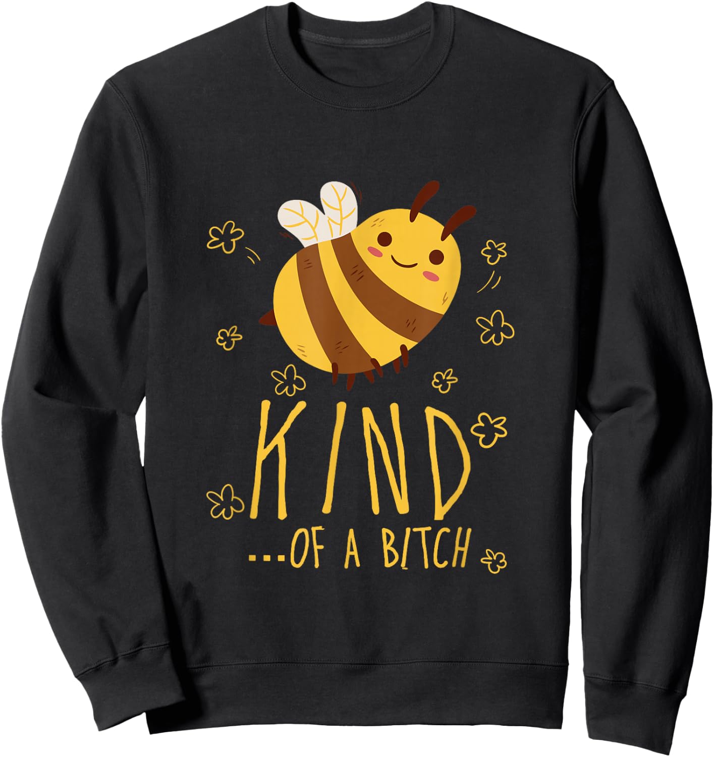 Funny Bee Kind of a b Men Women Sweatshirt - Sweatshirt | Black
