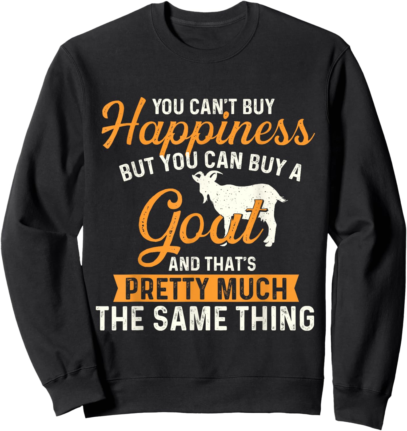 You Can't Buy Happiness But You Can Buy A Goat - Goats Lover Sweatshirt - Sweatshirt | Black