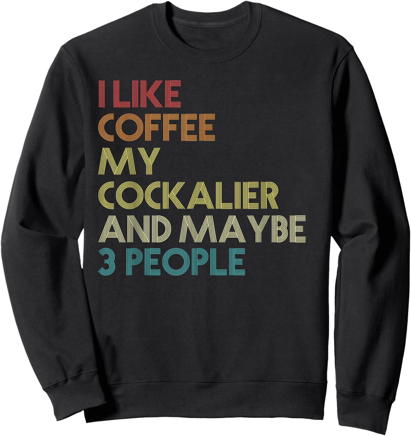 Cockalier Dog Owner Coffee Lovers Funny Quote Vintage Retro Men Women Sweatshirt - Sweatshirt | Black