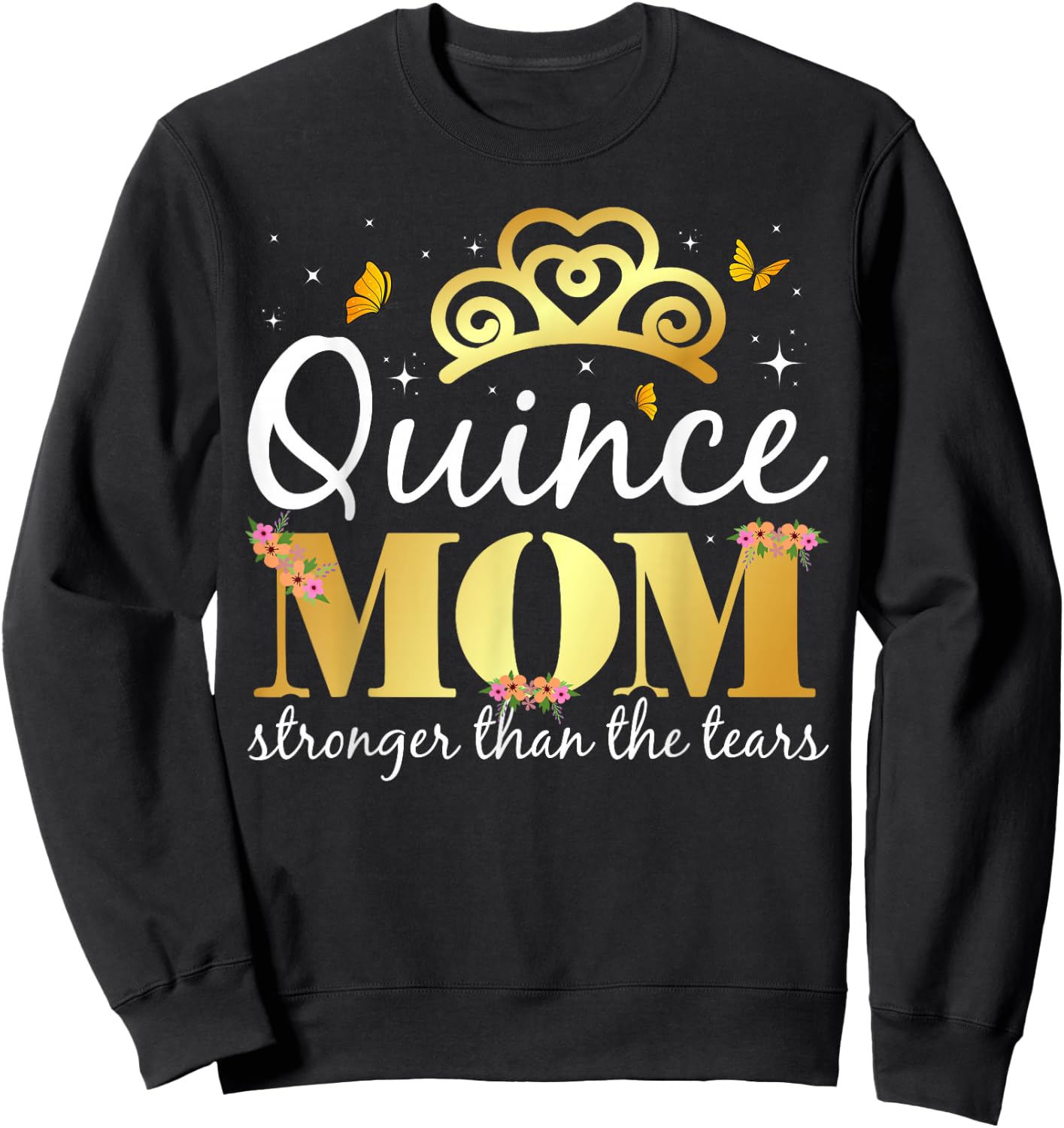 Quince Mom - Stronger Than The Tears - Quinceanera Mom Sweatshirt - Sweatshirt | Black