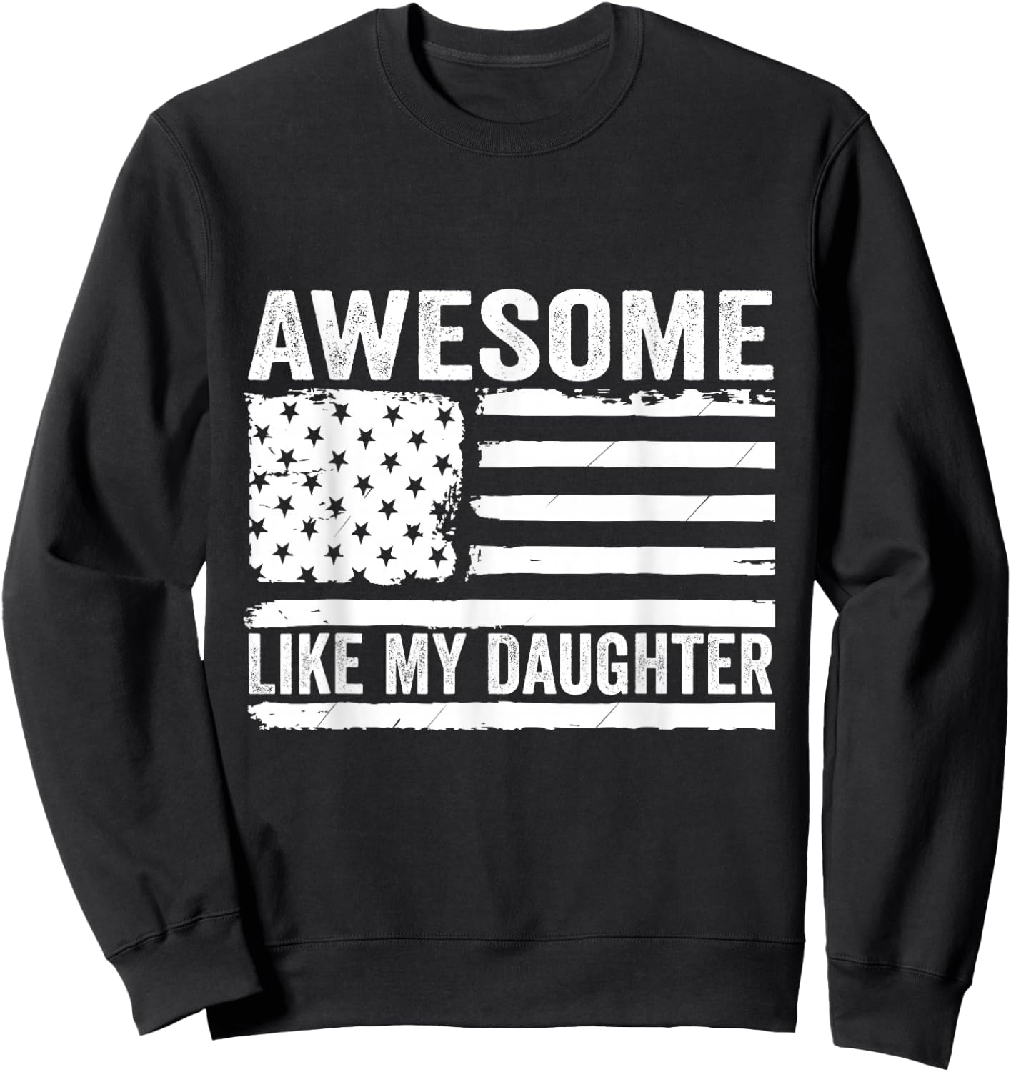 Awesome Like My Daughter Funny Fathers Day Daddy Daughter Sweatshirt - Sweatshirt | Black