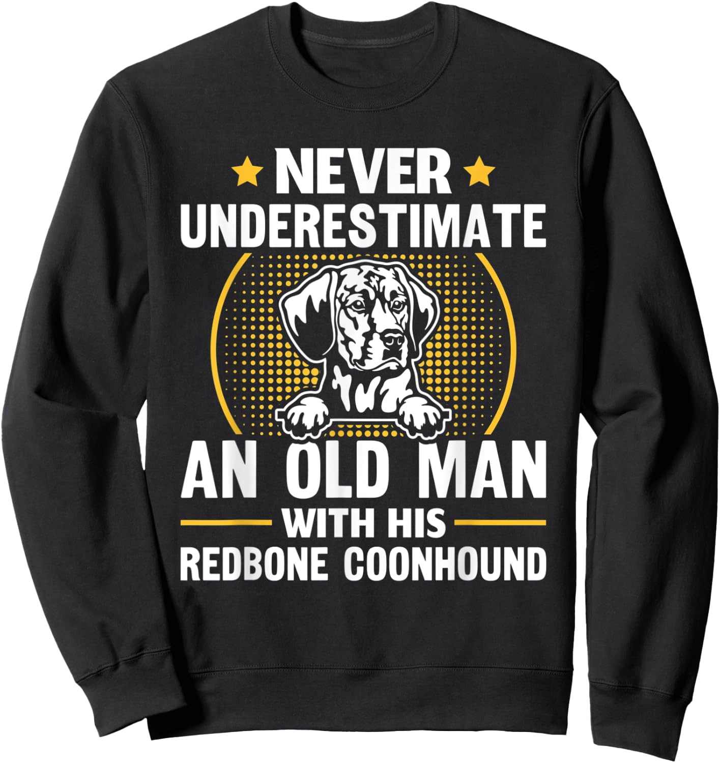 Never Underestimate An Old Man With His Redbone Coonhound Sweatshirt - Sweatshirt | Black