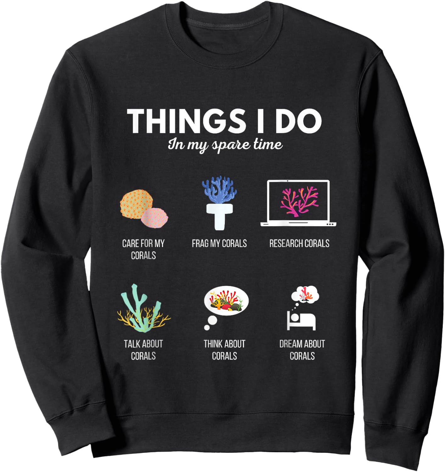 Things I Do In My Spare Time Aquarium Coral Frag - Frag life Sweatshirt - Sweatshirt | Black