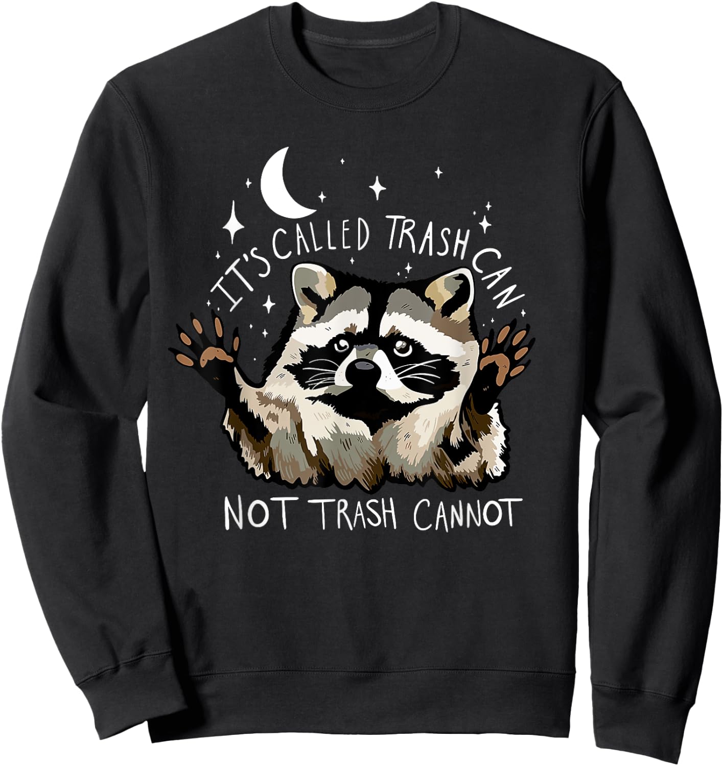 It's Called Trash can not Trash Cannot Funny Racoon Sweatshirt - Sweatshirt | Black
