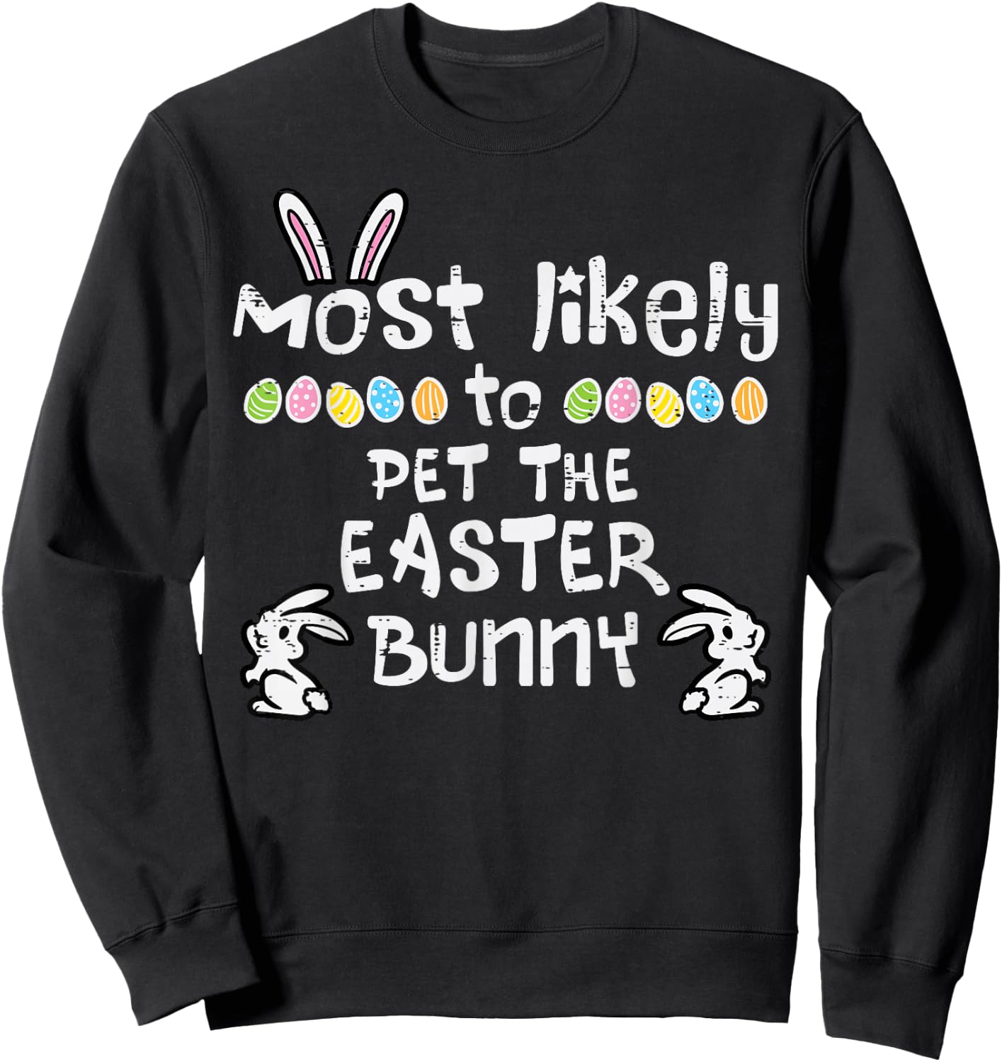 Most Likely To Pet Easter Bunny Family Matching Kids Teens Sweatshirt - Sweatshirt | Black
