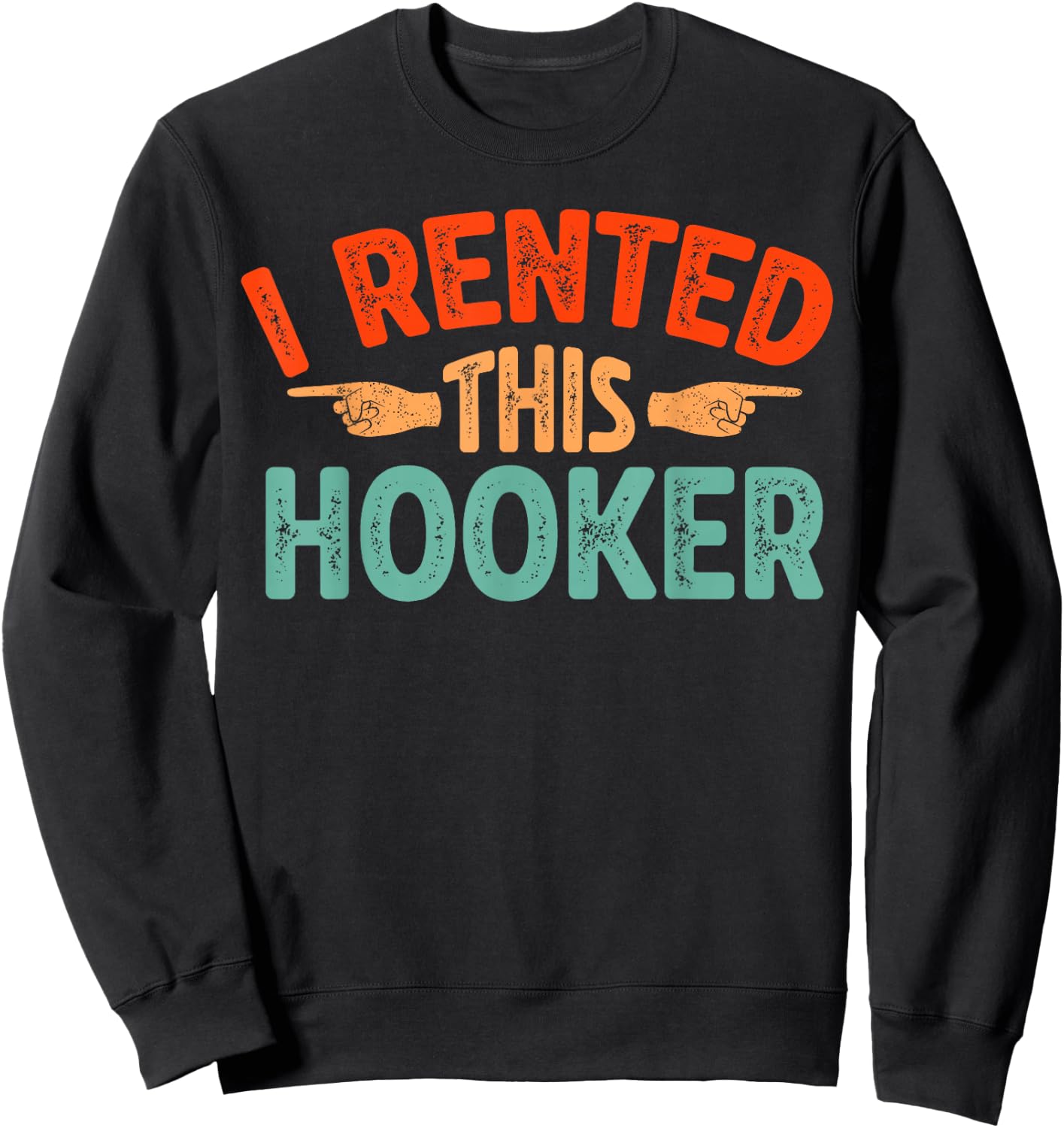 I rented this hooker Sweatshirt - Sweatshirt | Black