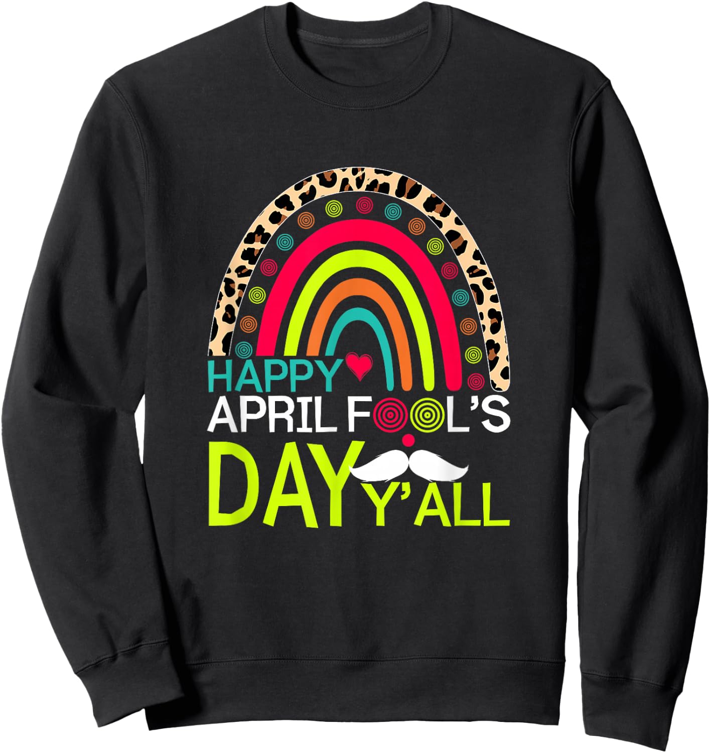 April Fools Day Y'all Rainbow Leopard Happy April Fools Day Sweatshirt - Sweatshirt | Black