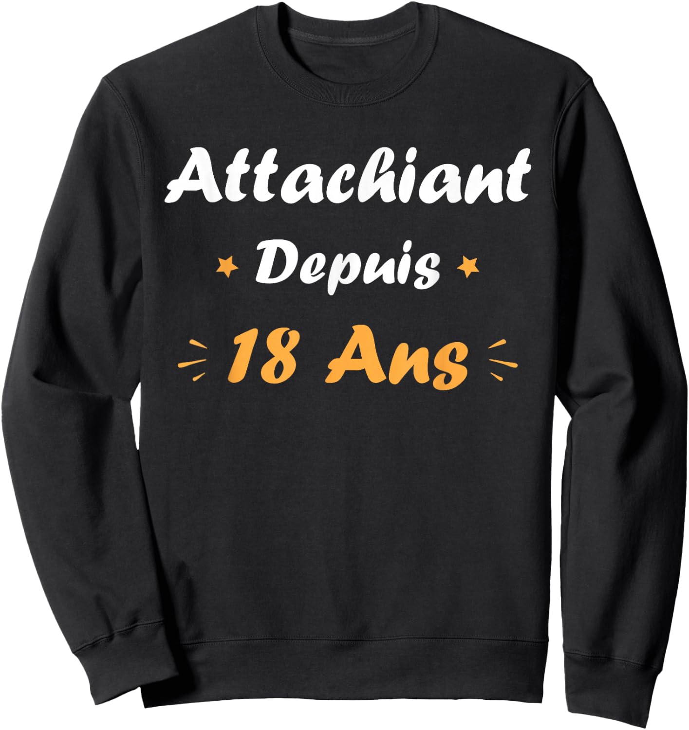Attachiant 18 Years Boy Teen Humor Birthday 18 Years , Black Sweatshirt - Sweatshirt | Black