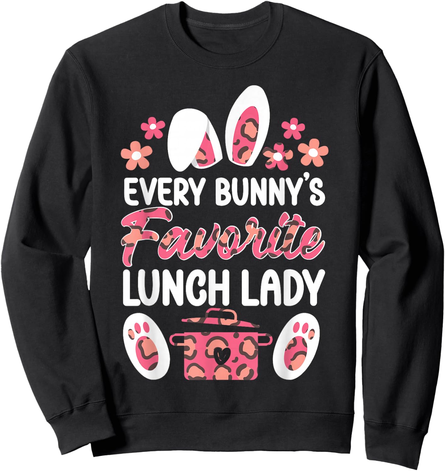 Lunch Lady Easter Every Bunny's Favorite Lunch Lady Sweatshirt - Sweatshirt | Black